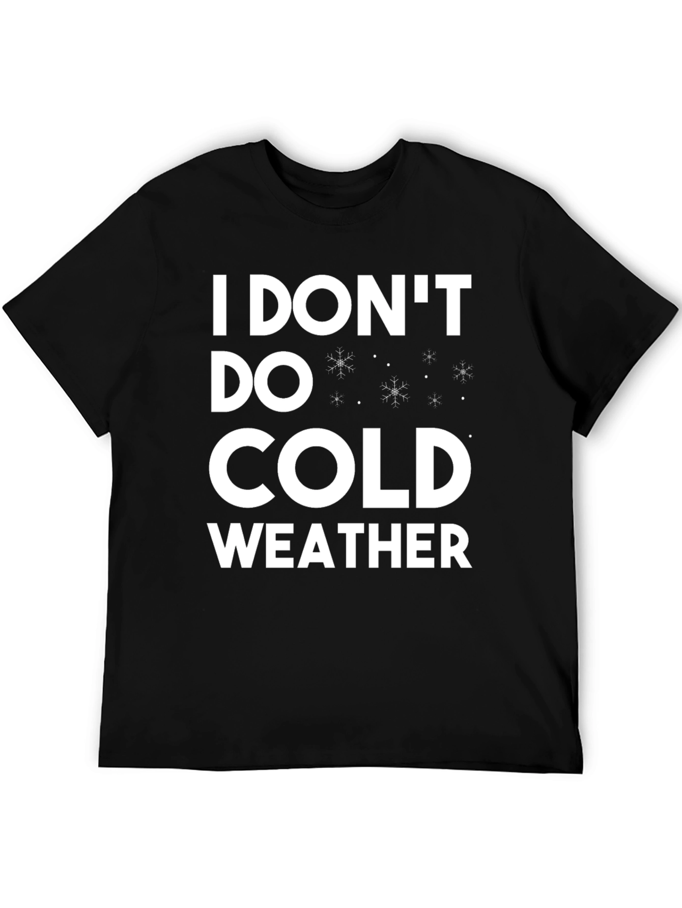 I Dont Do Cold Weather T-Shirt