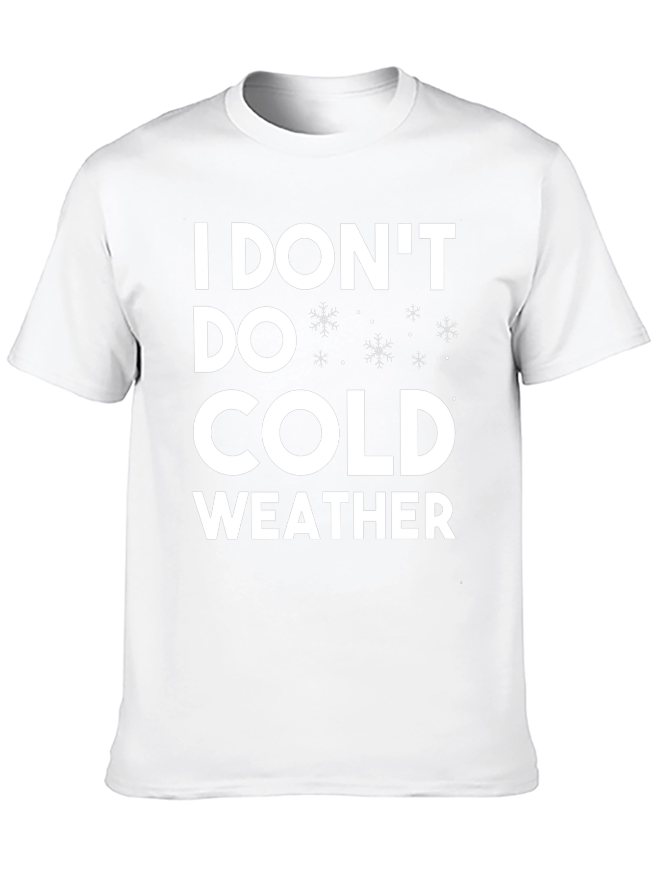I Dont Do Cold Weather T-Shirt