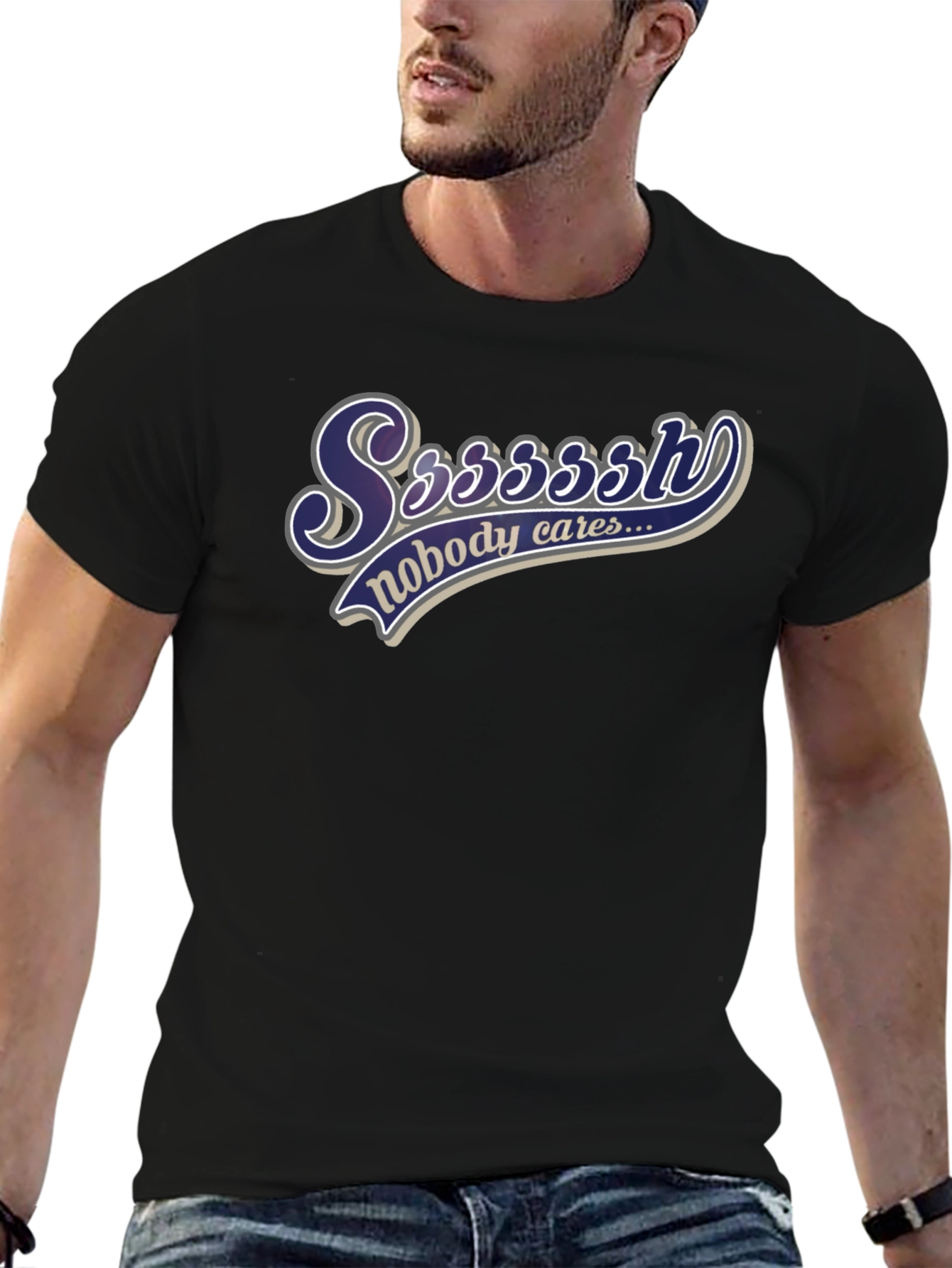 Ssssssh Nobody Cares Black T-Shirt