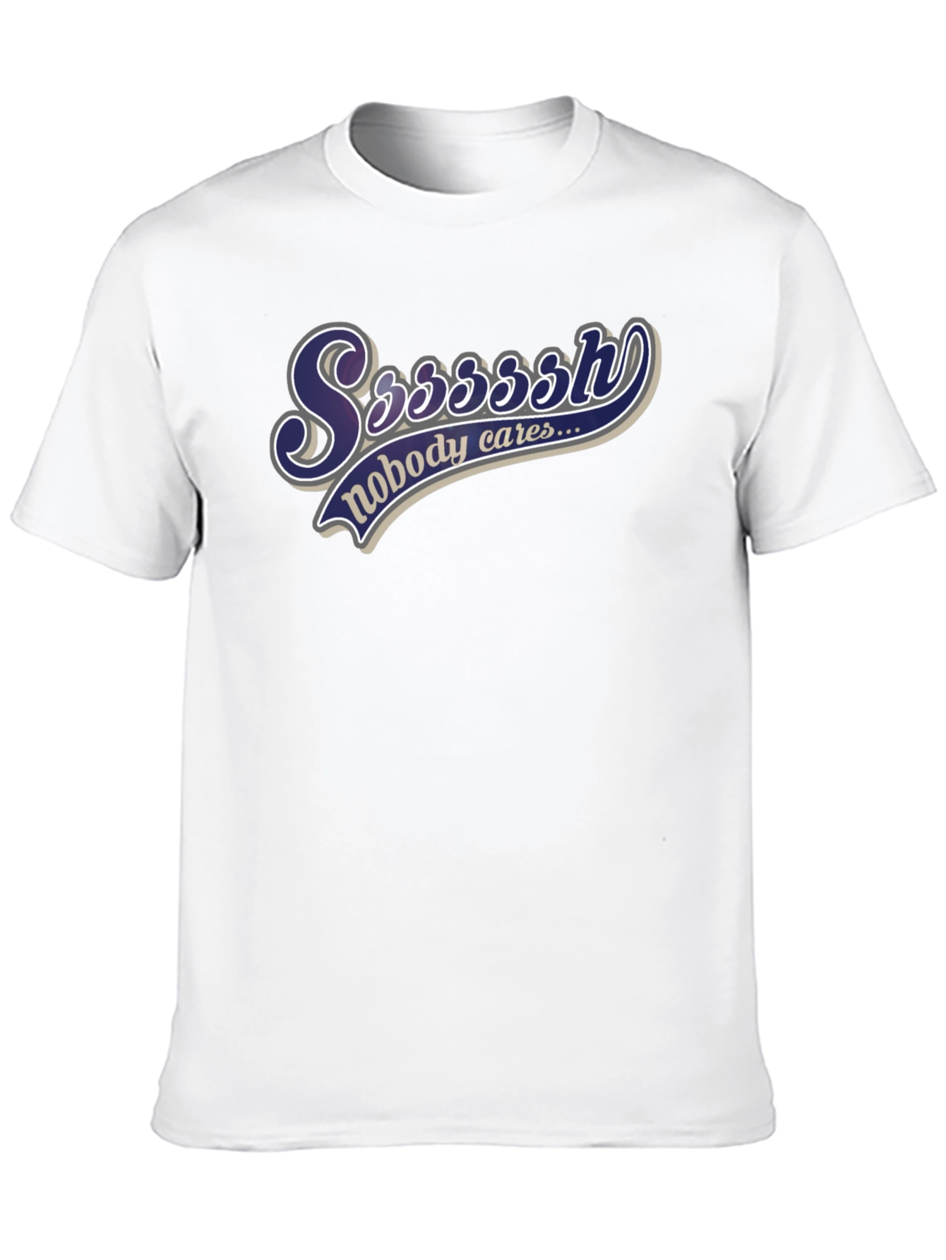 Ssssssh Nobody Cares Black T-Shirt