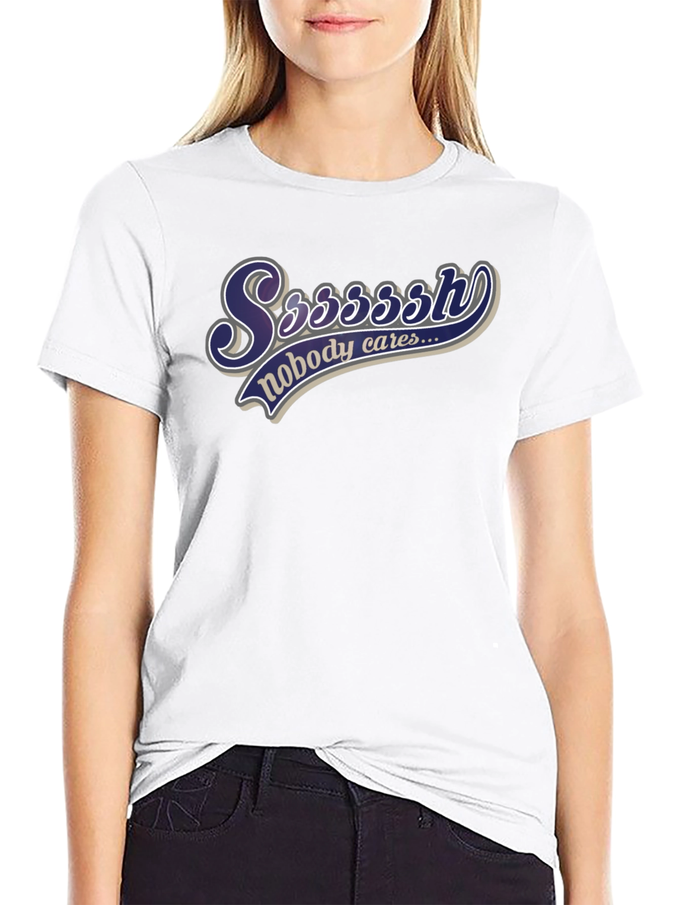 Ssssssh Nobody Cares Black T-Shirt