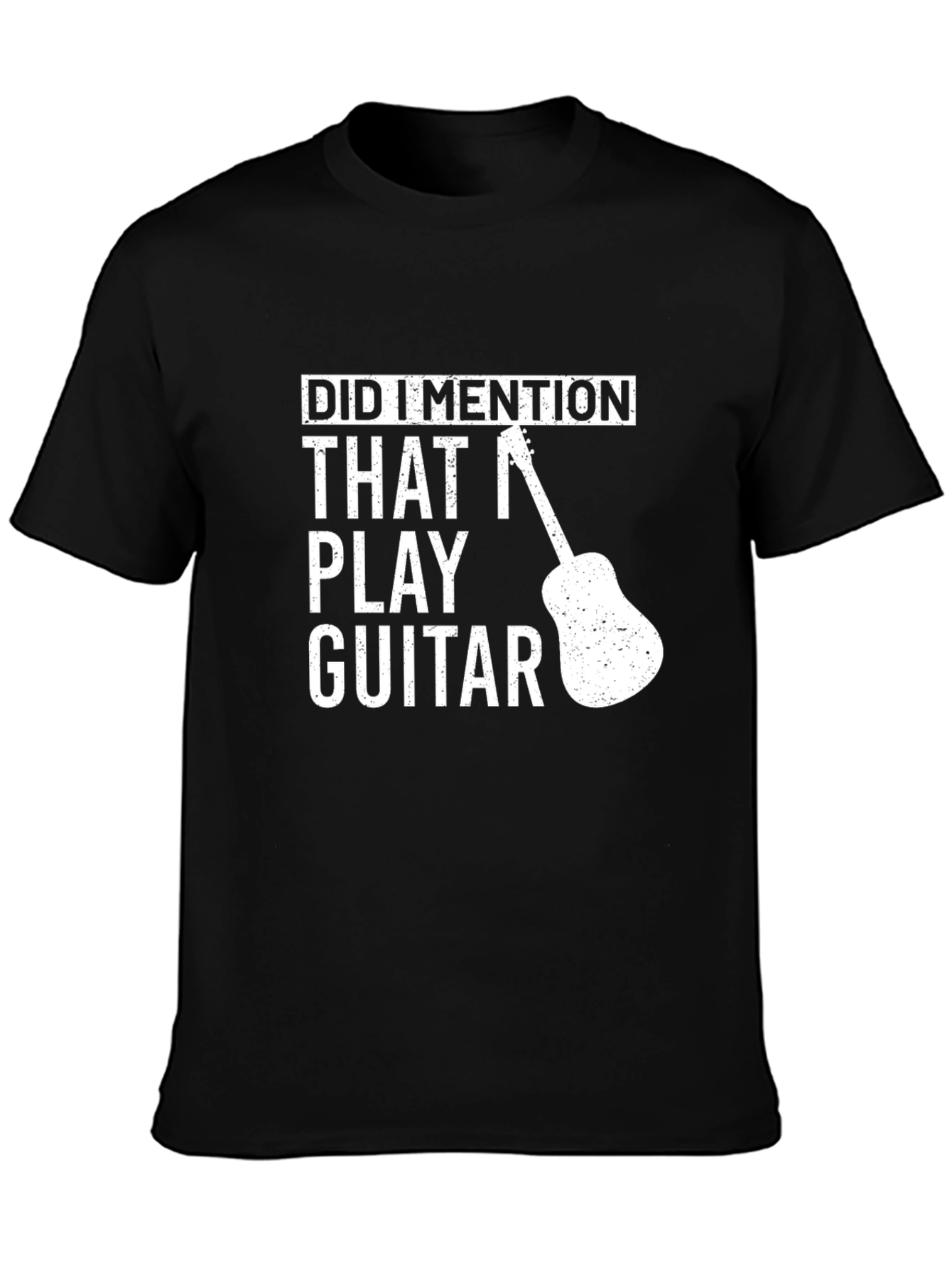 Did I Mention Guitar T-Shirt - Musician Tee