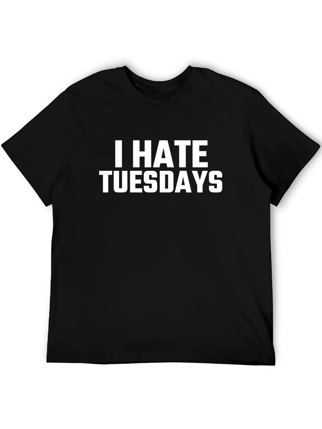 I Hate Tuesdays Funny Graphic T-Shirt
