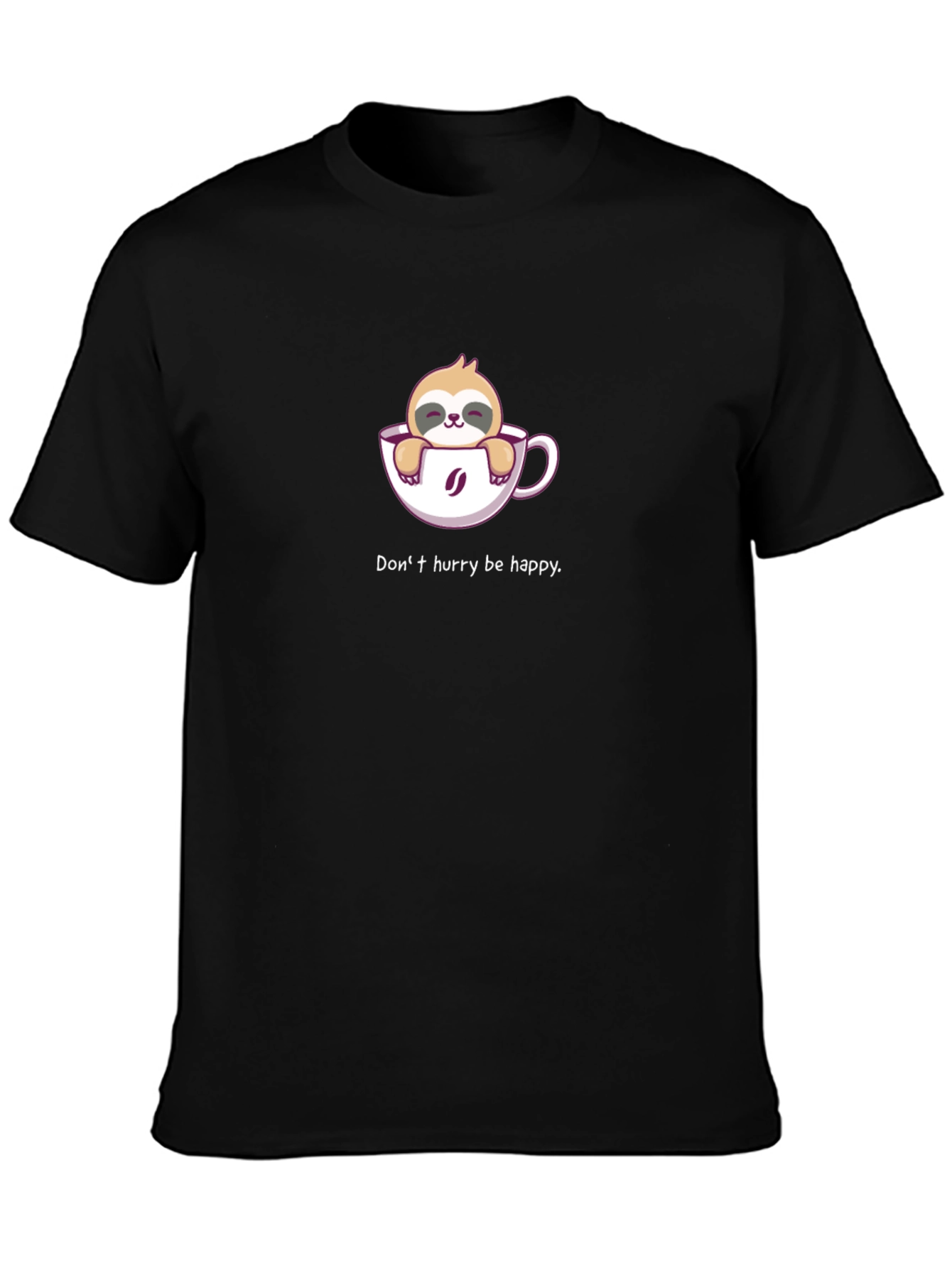 Sloth Coffee Cup T-Shirt - Dont Hurry Be Happy!