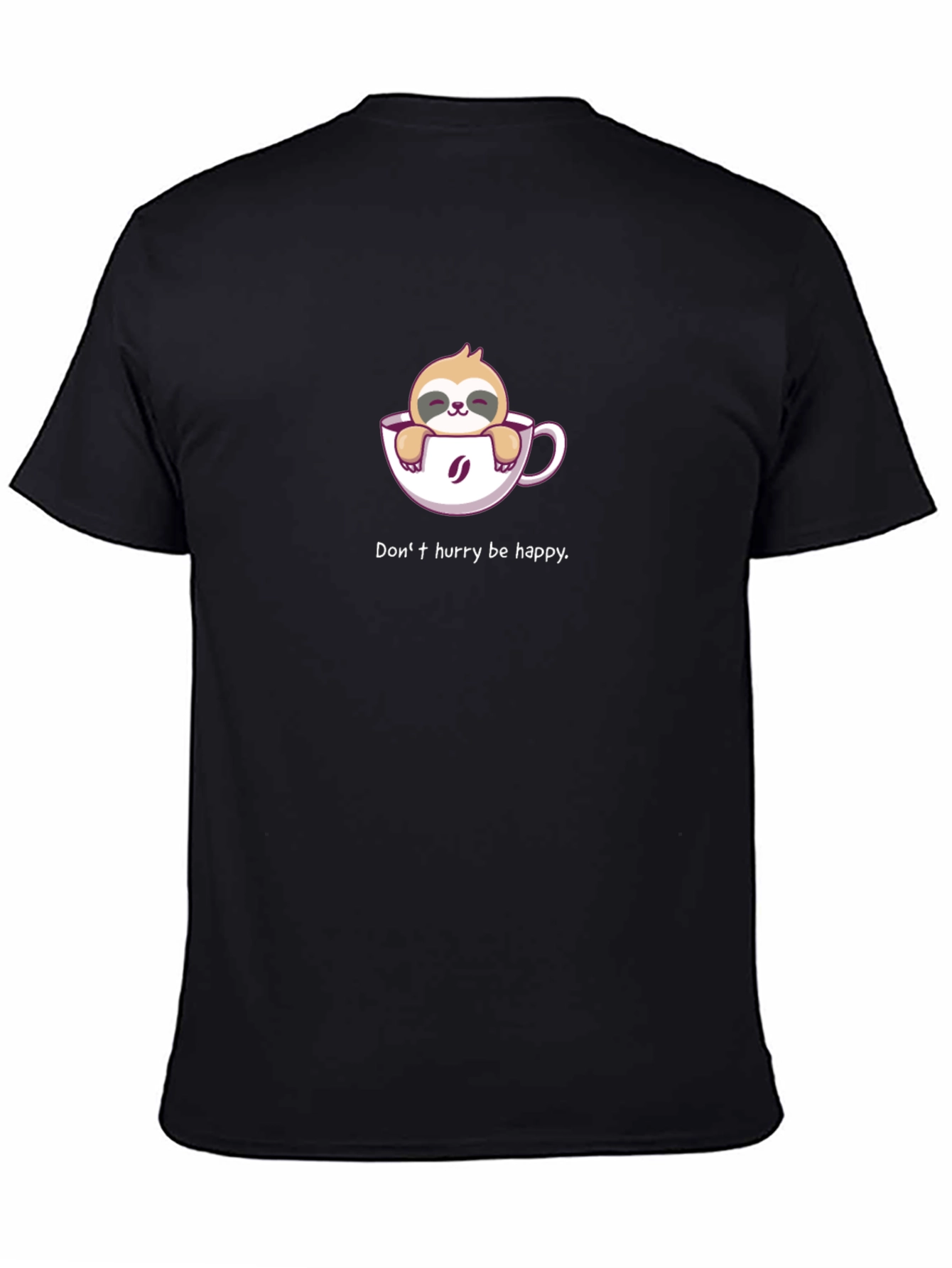 Sloth Coffee Cup T-Shirt - Dont Hurry Be Happy!