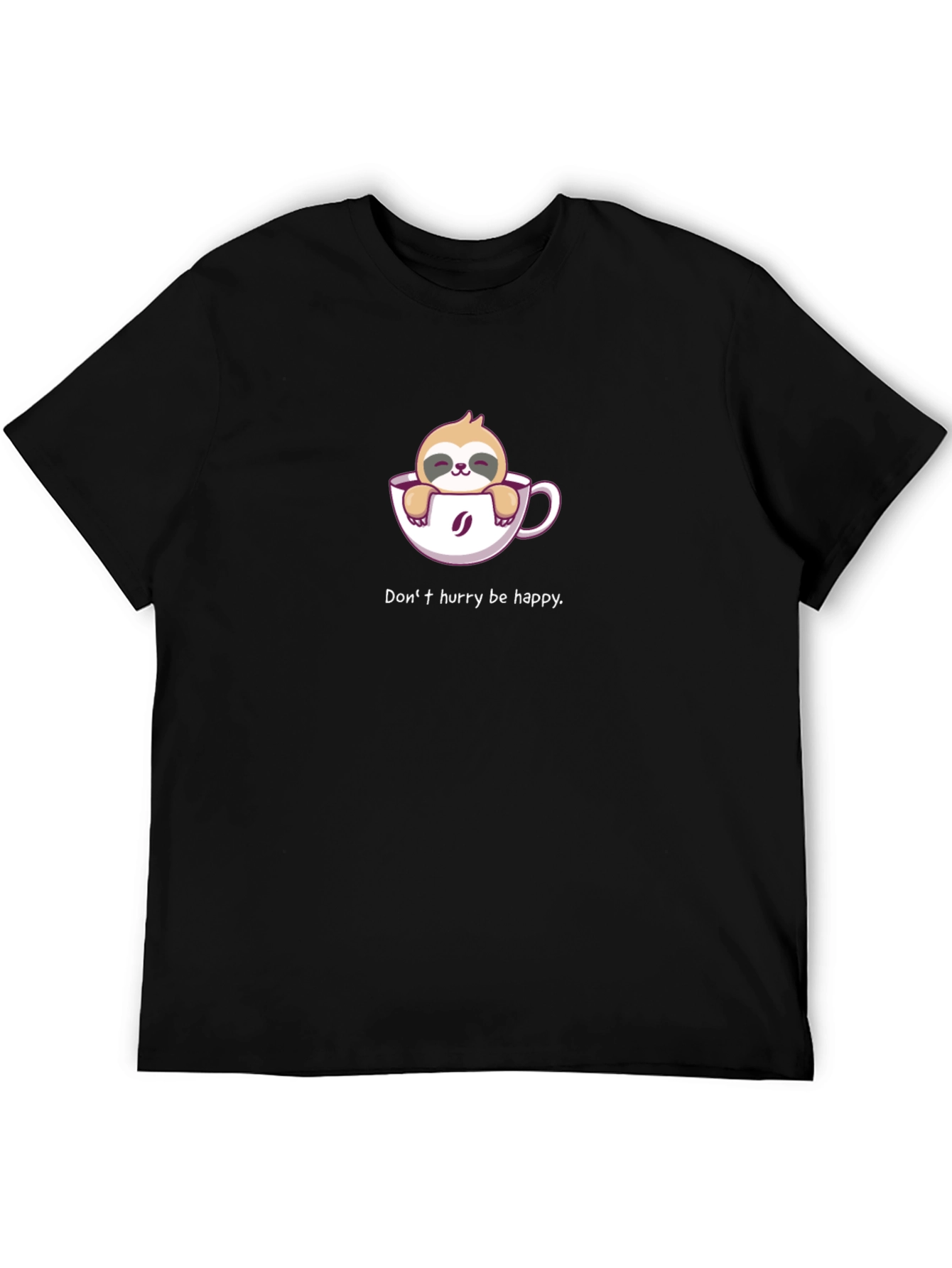 Sloth Coffee Cup T-Shirt - Dont Hurry Be Happy!