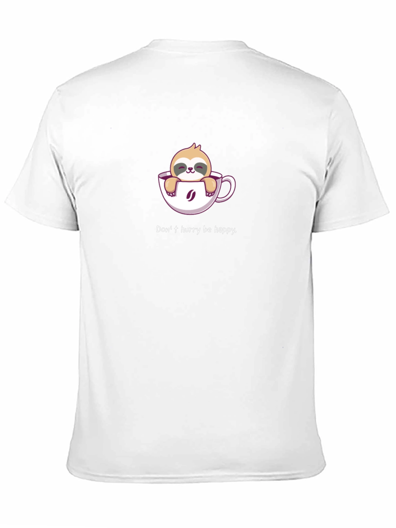Sloth Coffee Cup T-Shirt - Dont Hurry Be Happy!