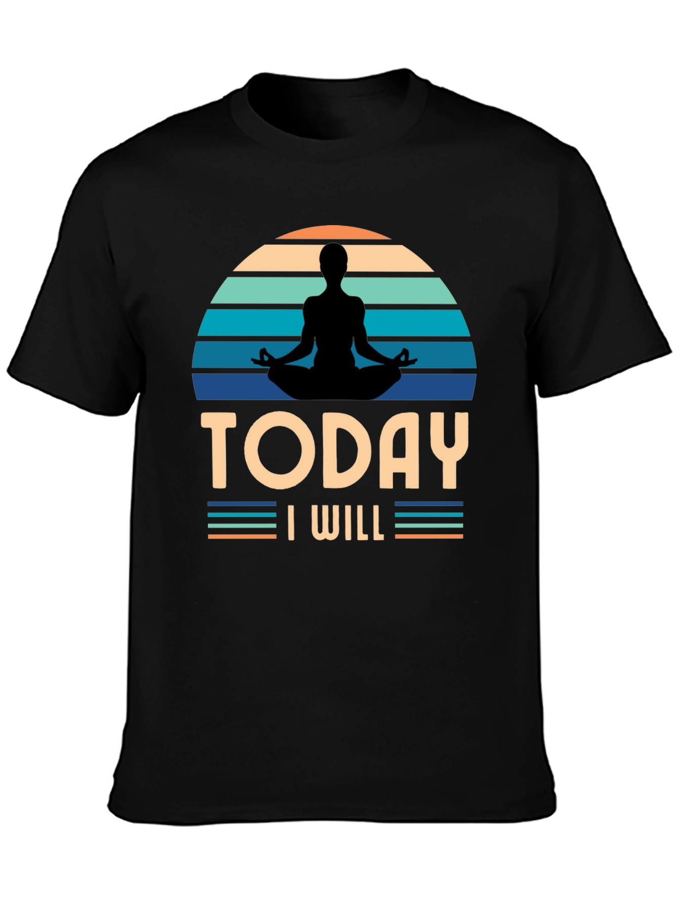 Today I Will Yoga T-Shirt - Meditate in Style!