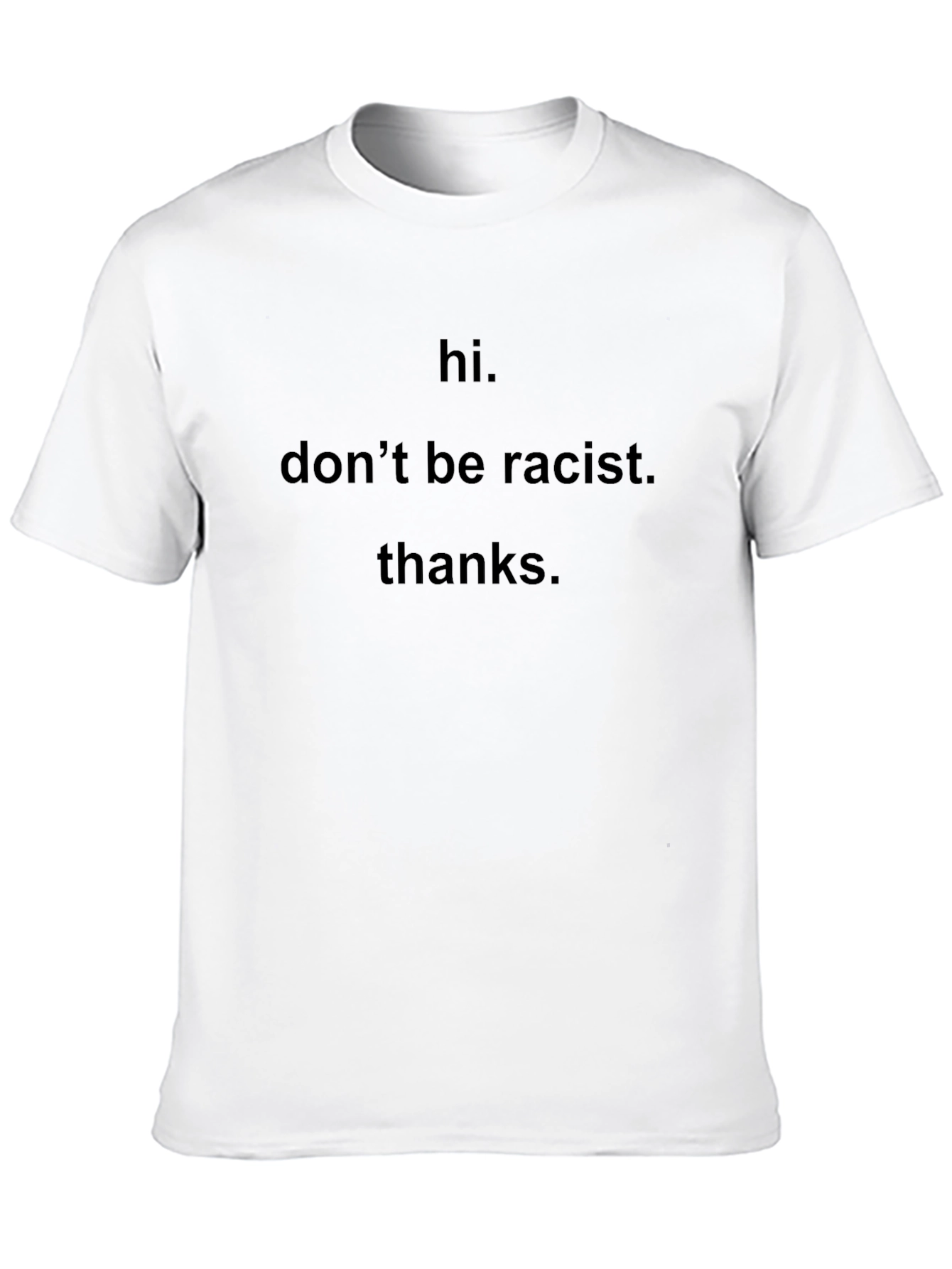 Hi Dont Be Racist Thanks Crew Neck Tee