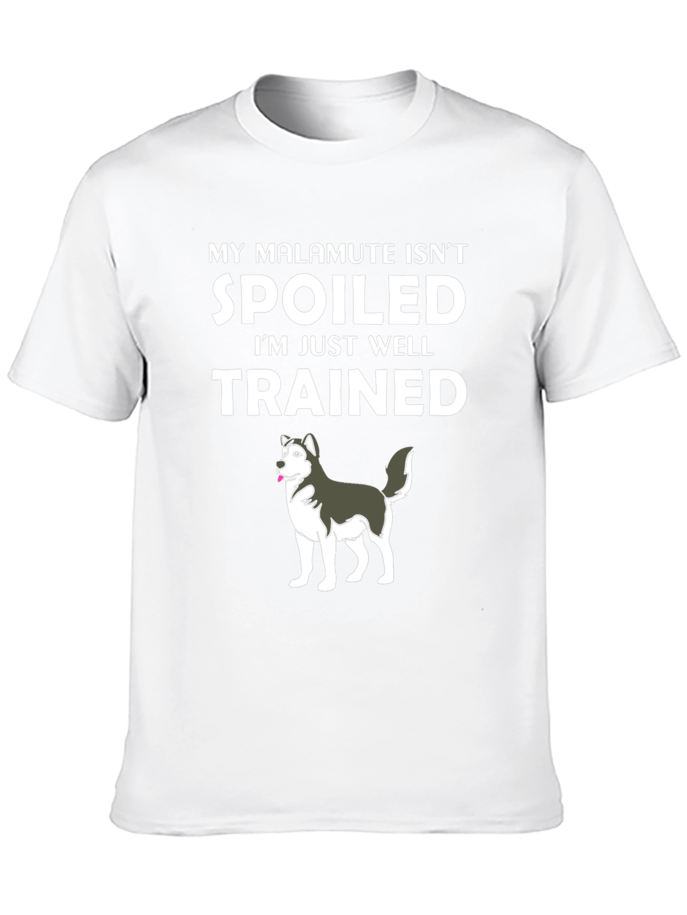 Funny Malamute T-Shirt: Spoiled? Well Trained!