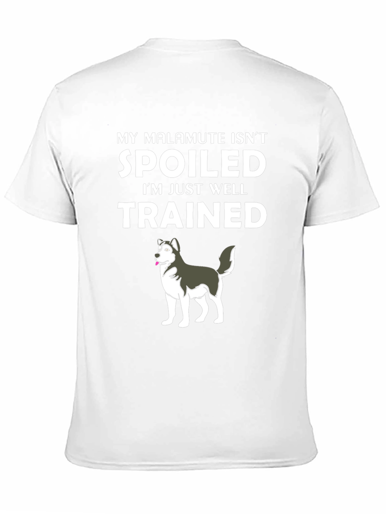 Funny Malamute T-Shirt: Spoiled? Well Trained!
