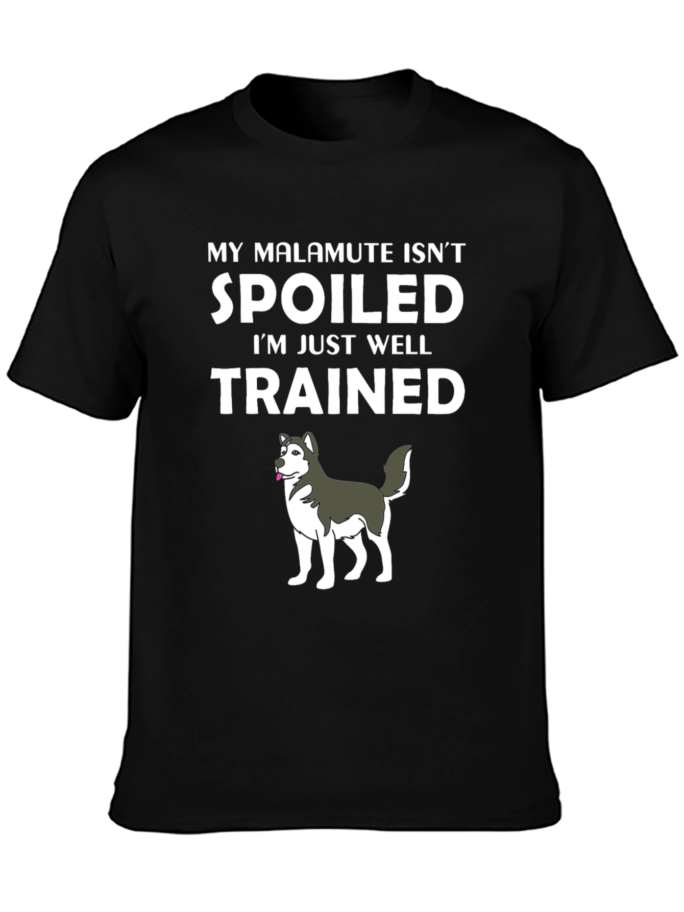 Funny Malamute T-Shirt: Spoiled? Well Trained!