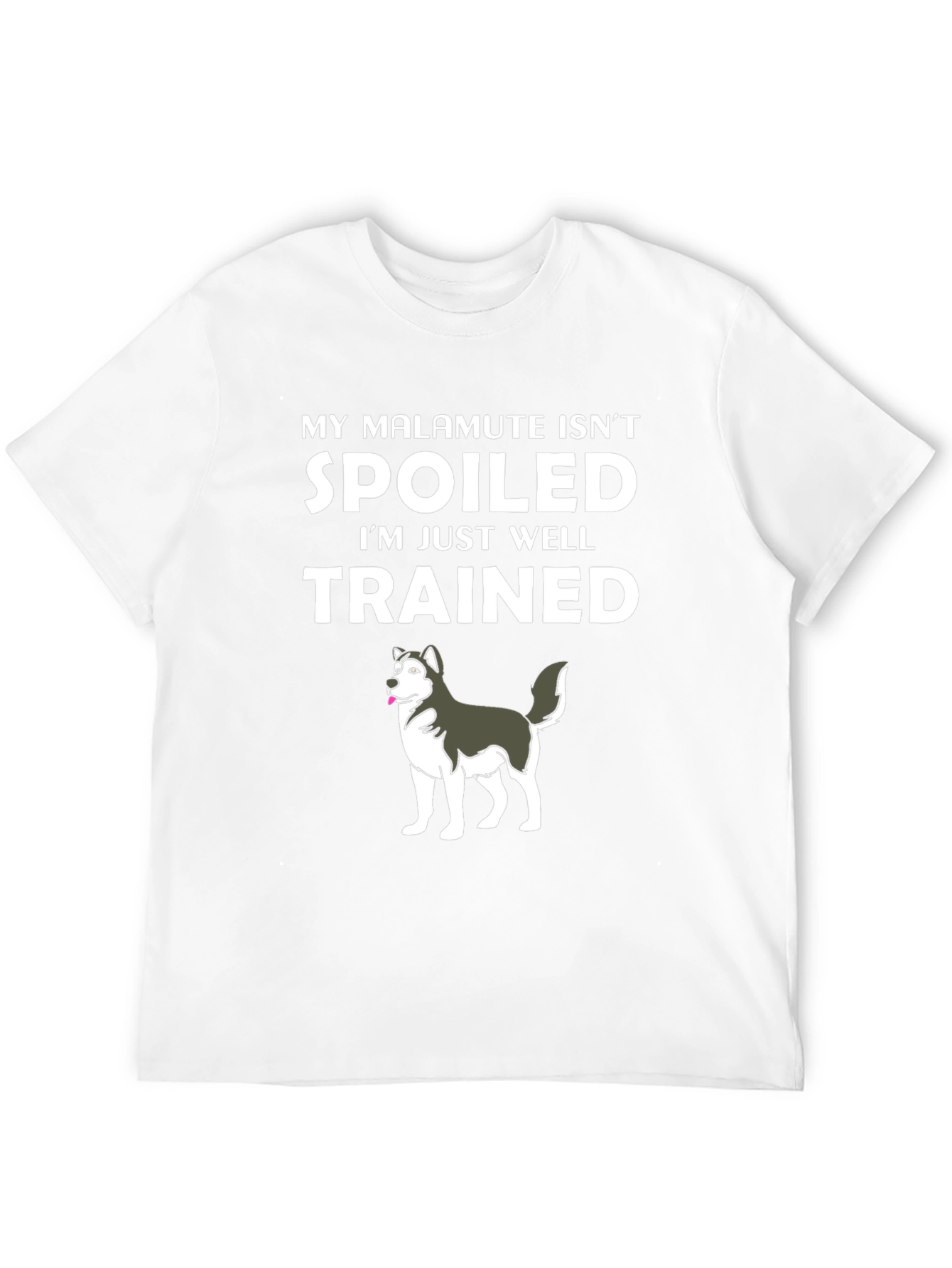 Funny Malamute T-Shirt: Spoiled? Well Trained!