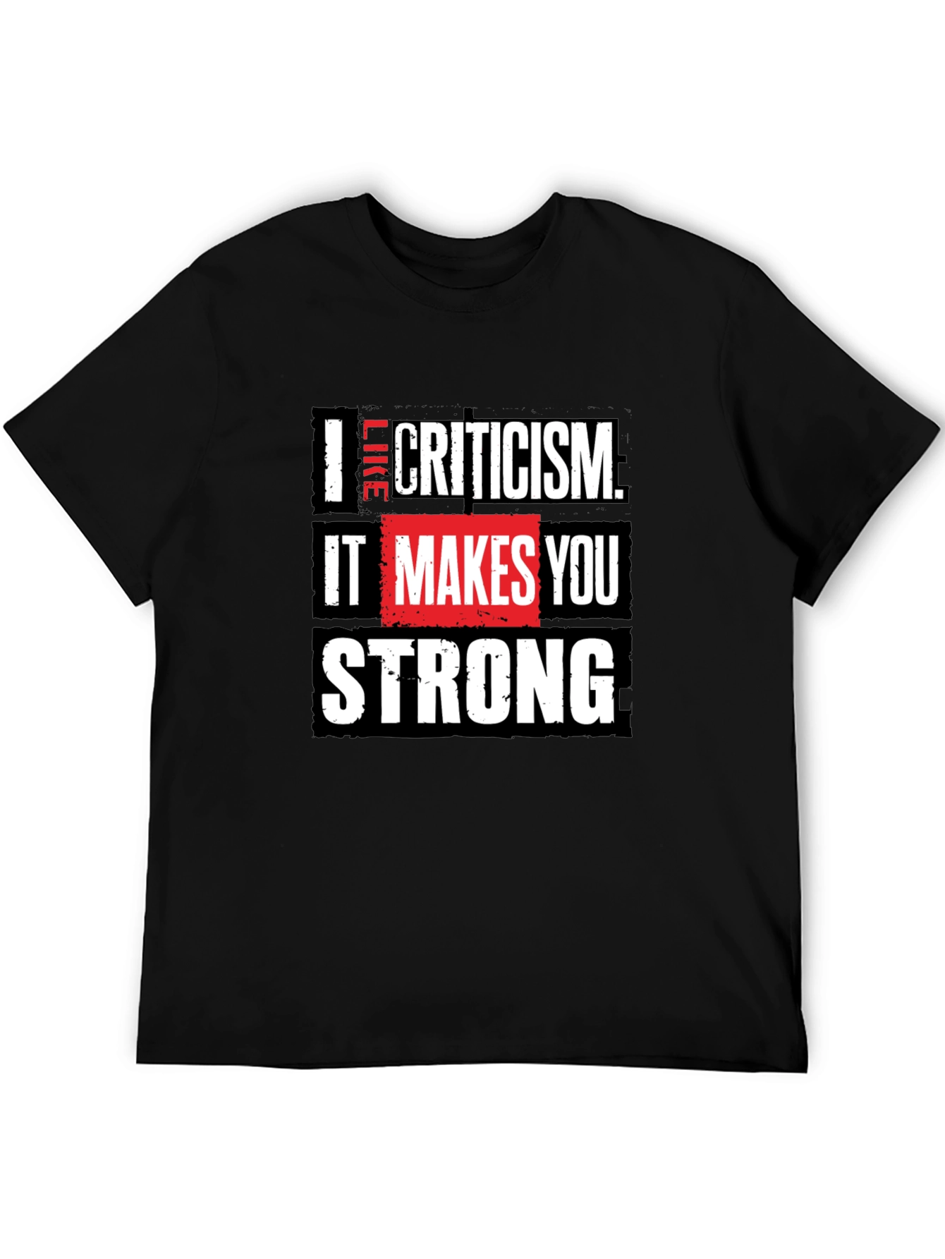 I Like Criticism T-Shirt Motivational Graphic Tee