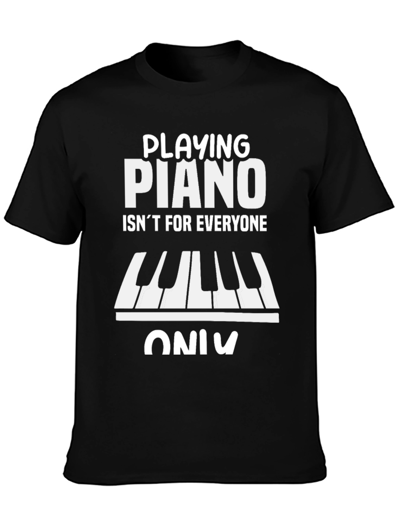 Playing Piano T-Shirt - Isnt For Everyone