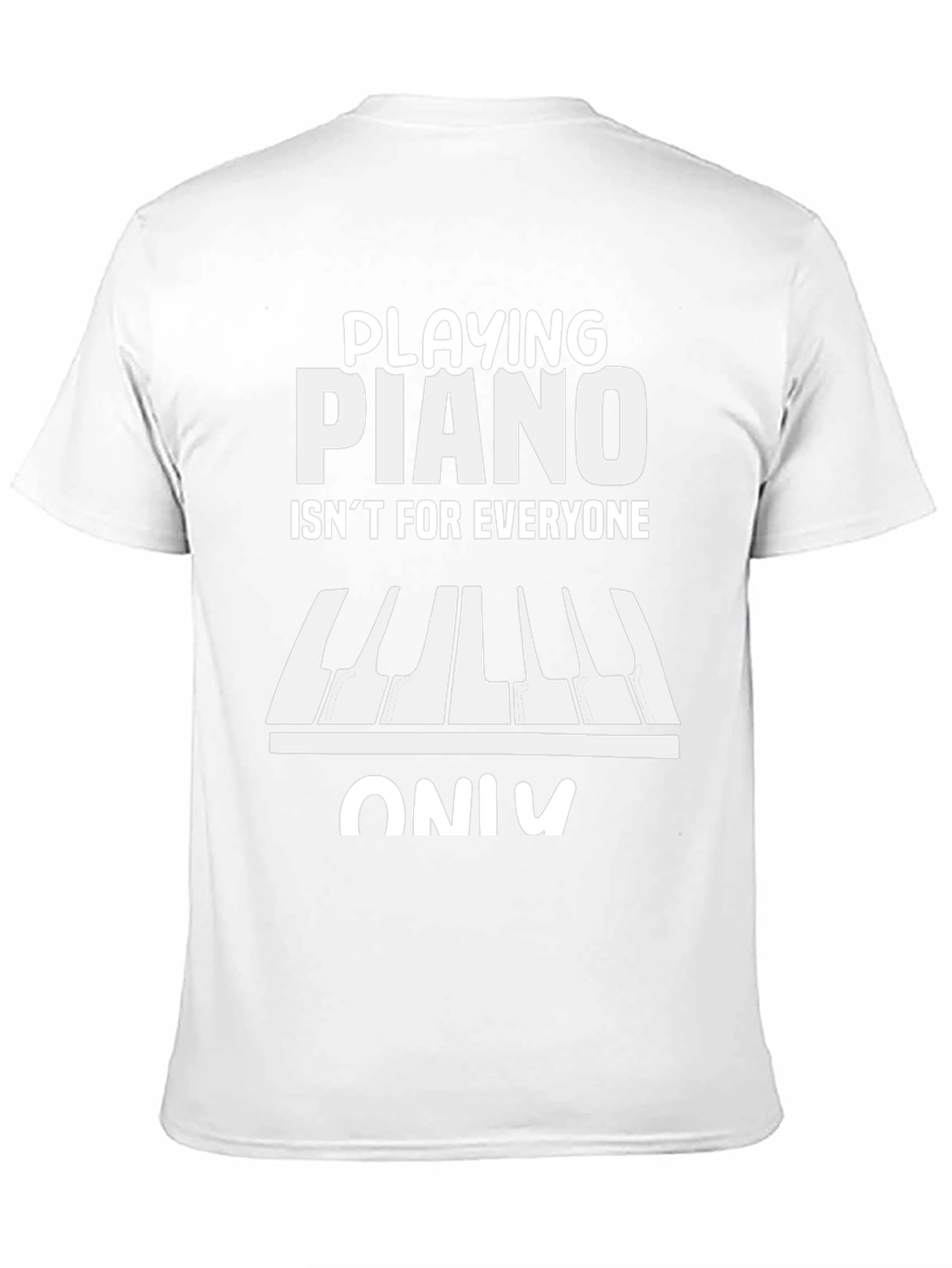Playing Piano T-Shirt - Isnt For Everyone
