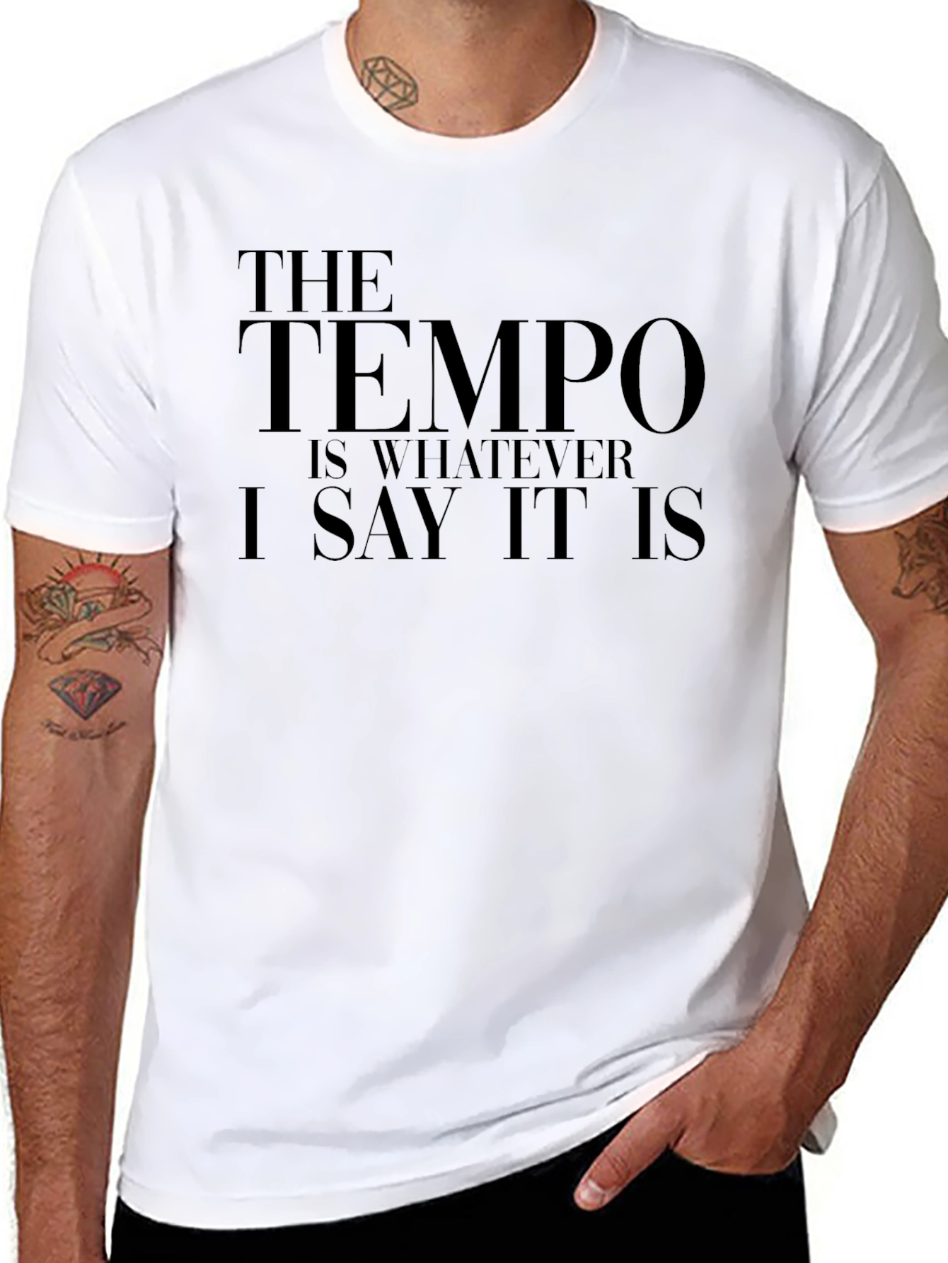 The Tempo Is Whatever I Say It Is T-Shirt