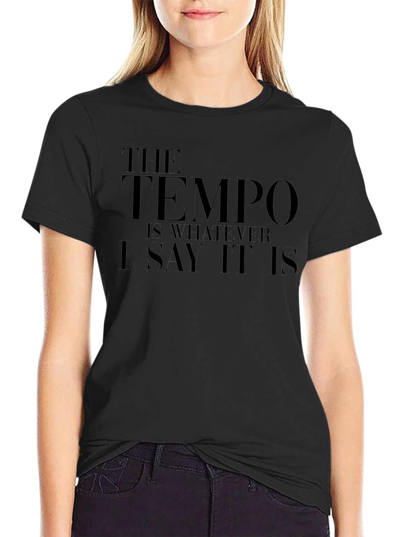 The Tempo Is Whatever I Say It Is T-Shirt