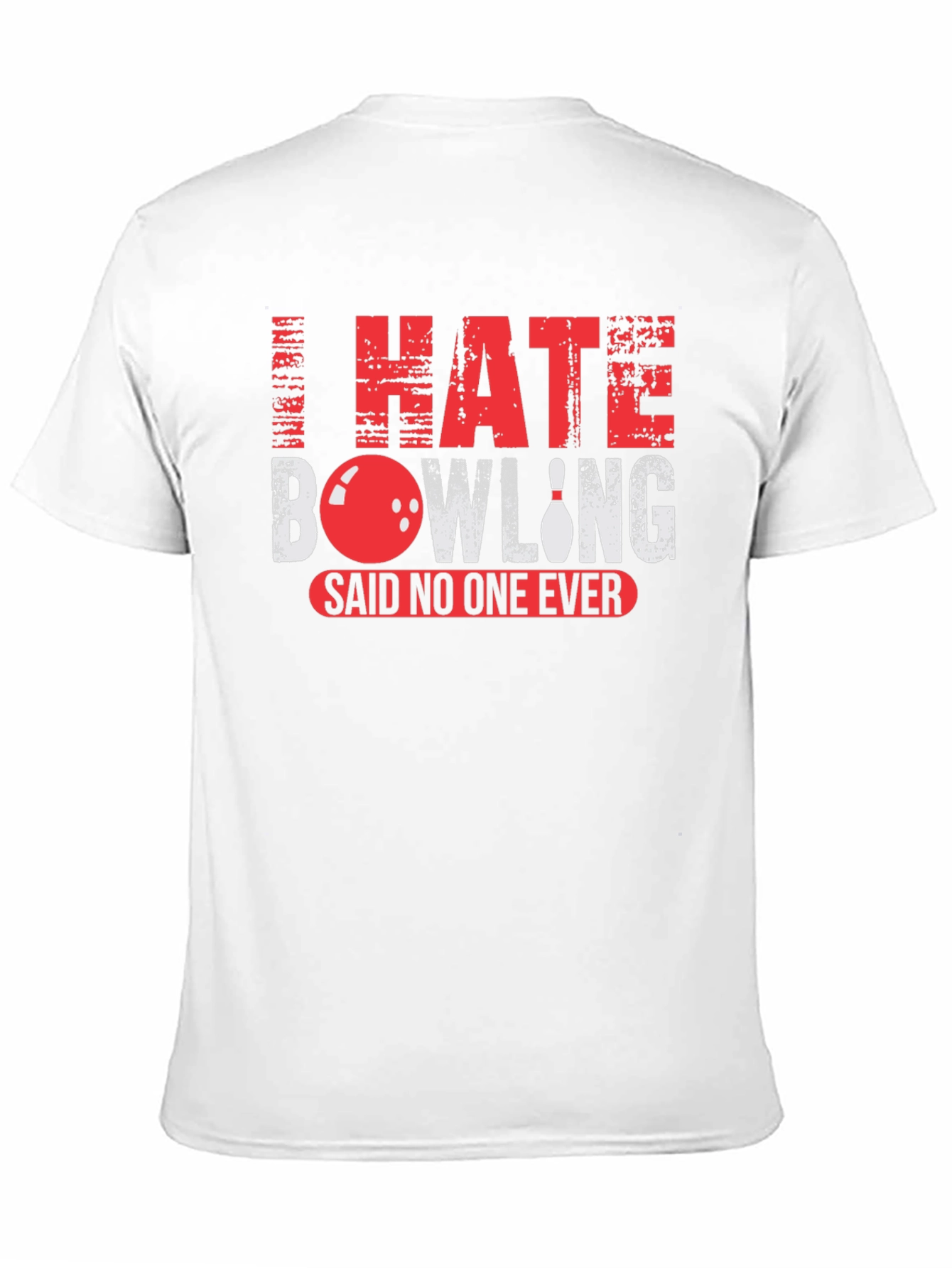 I Hate Bowling Said No One Ever T-Shirt