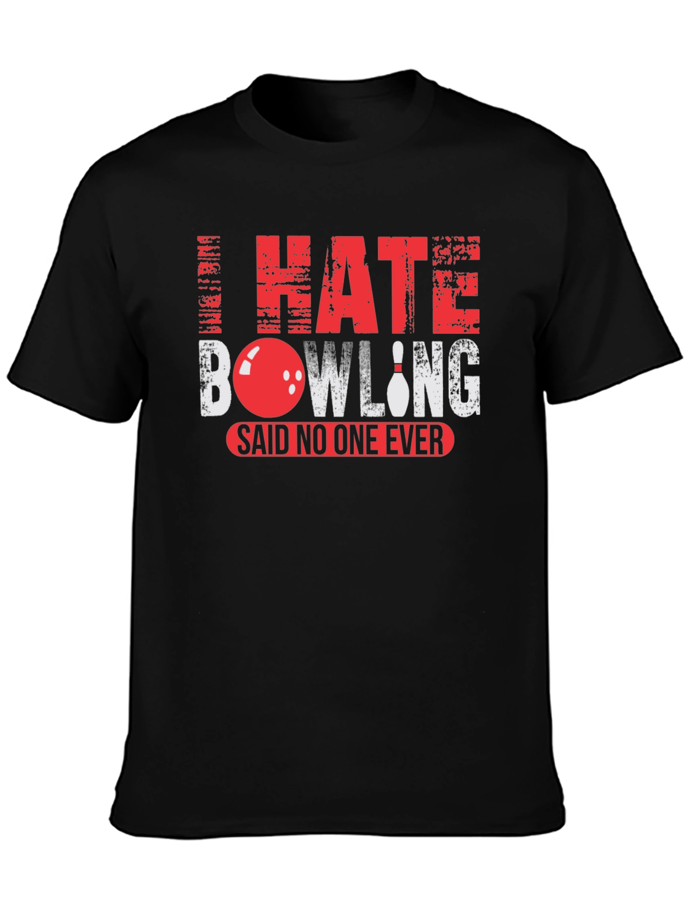 I Hate Bowling Said No One Ever T-Shirt