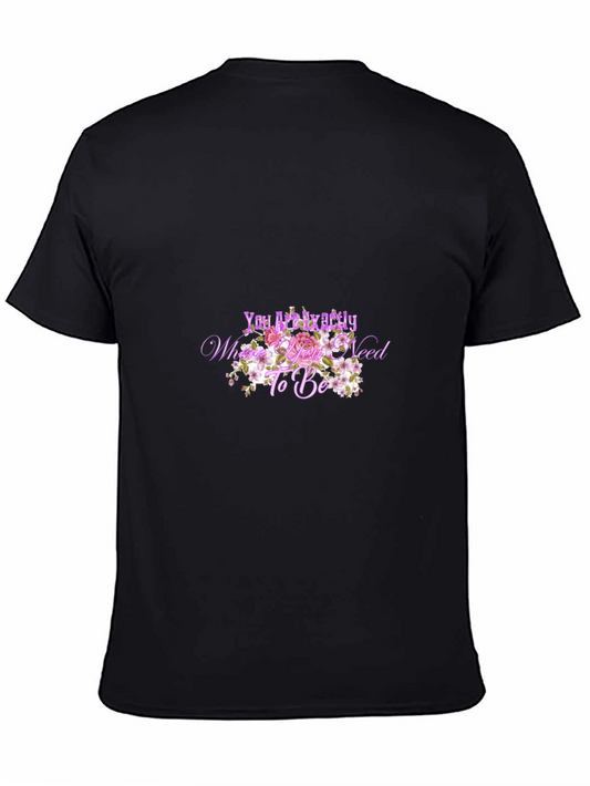 Floral Graphic Tee - You Are Exactly Where You Need To Be