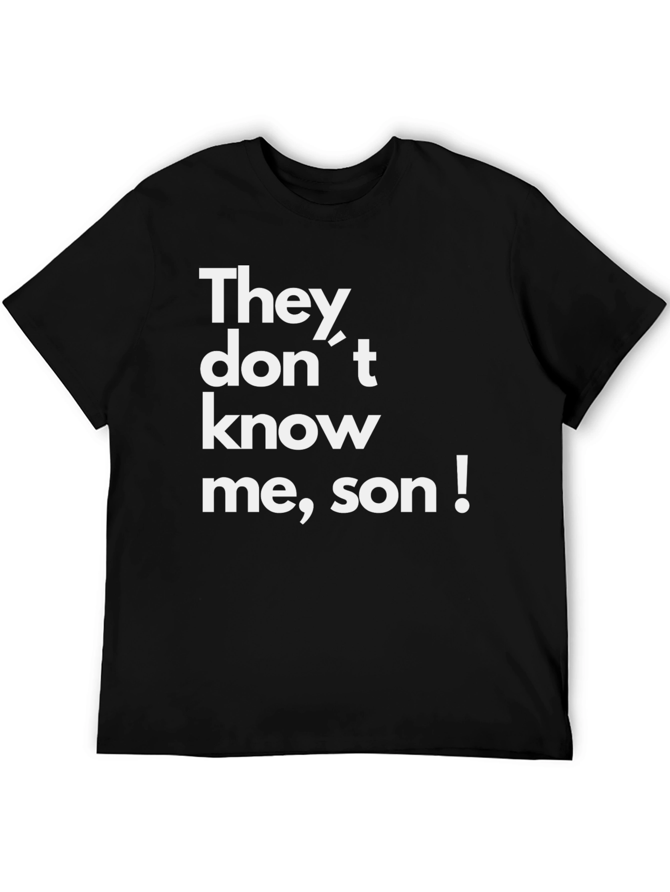 They Dont Know Me Son! Graphic Tee