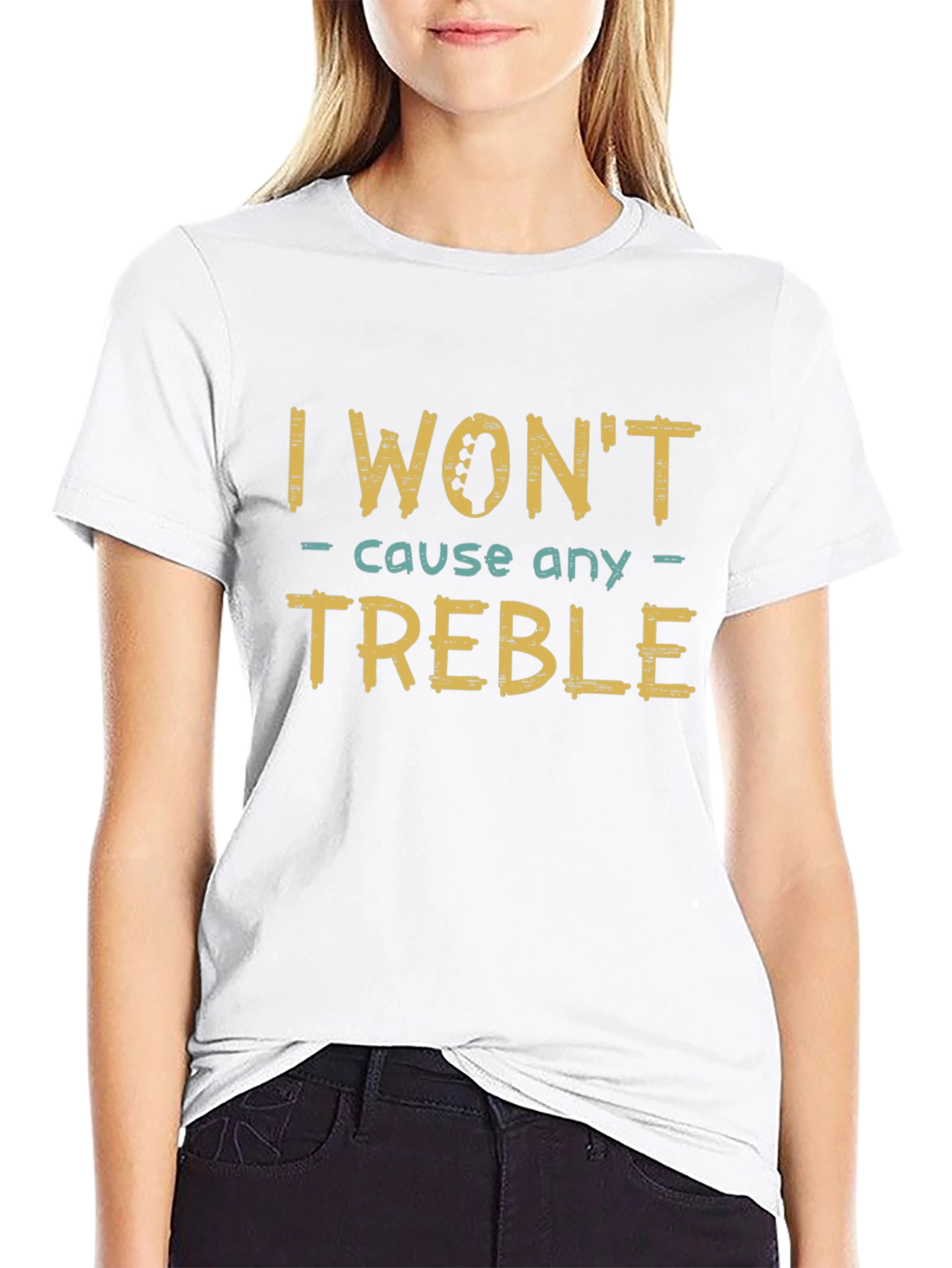 I Wont Cause Any Treble Funny Music T-Shirt