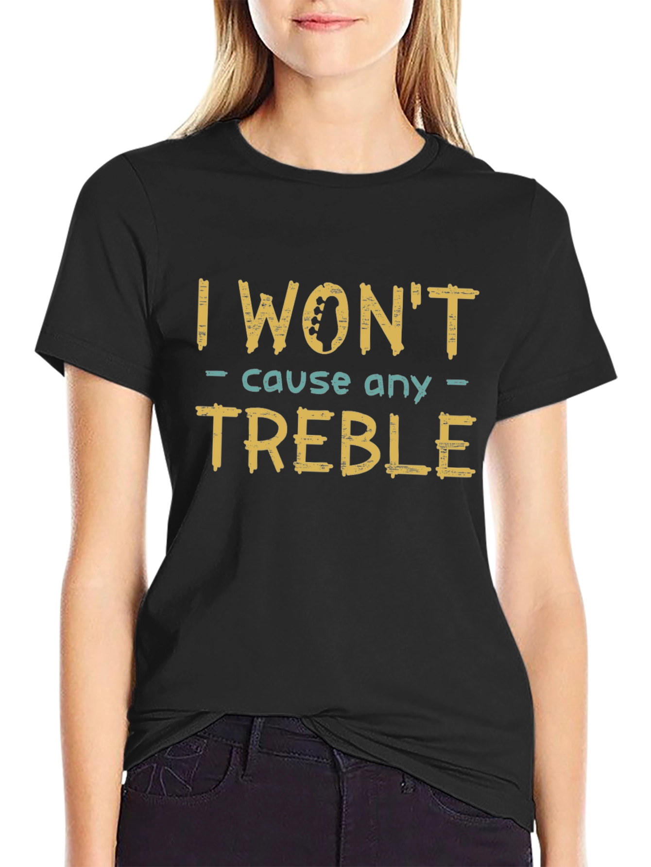 I Wont Cause Any Treble Funny Music T-Shirt