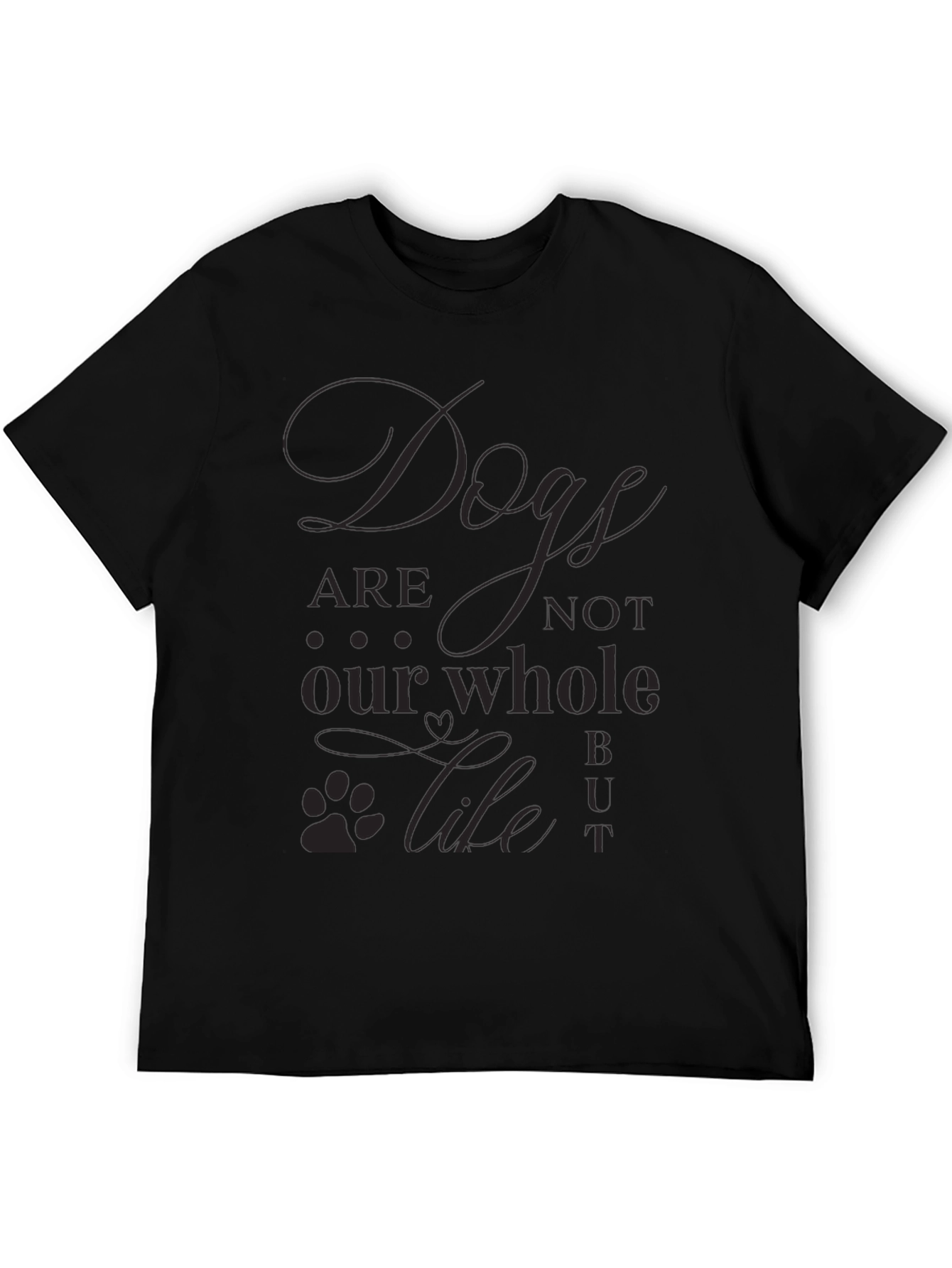 Dogs are not our Whole Life T-Shirt
