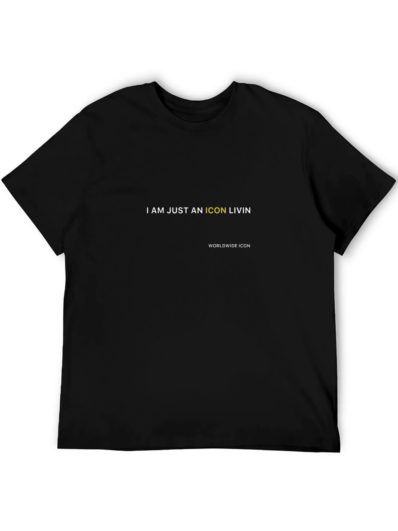 I am Just an Icon Livin T-Shirt