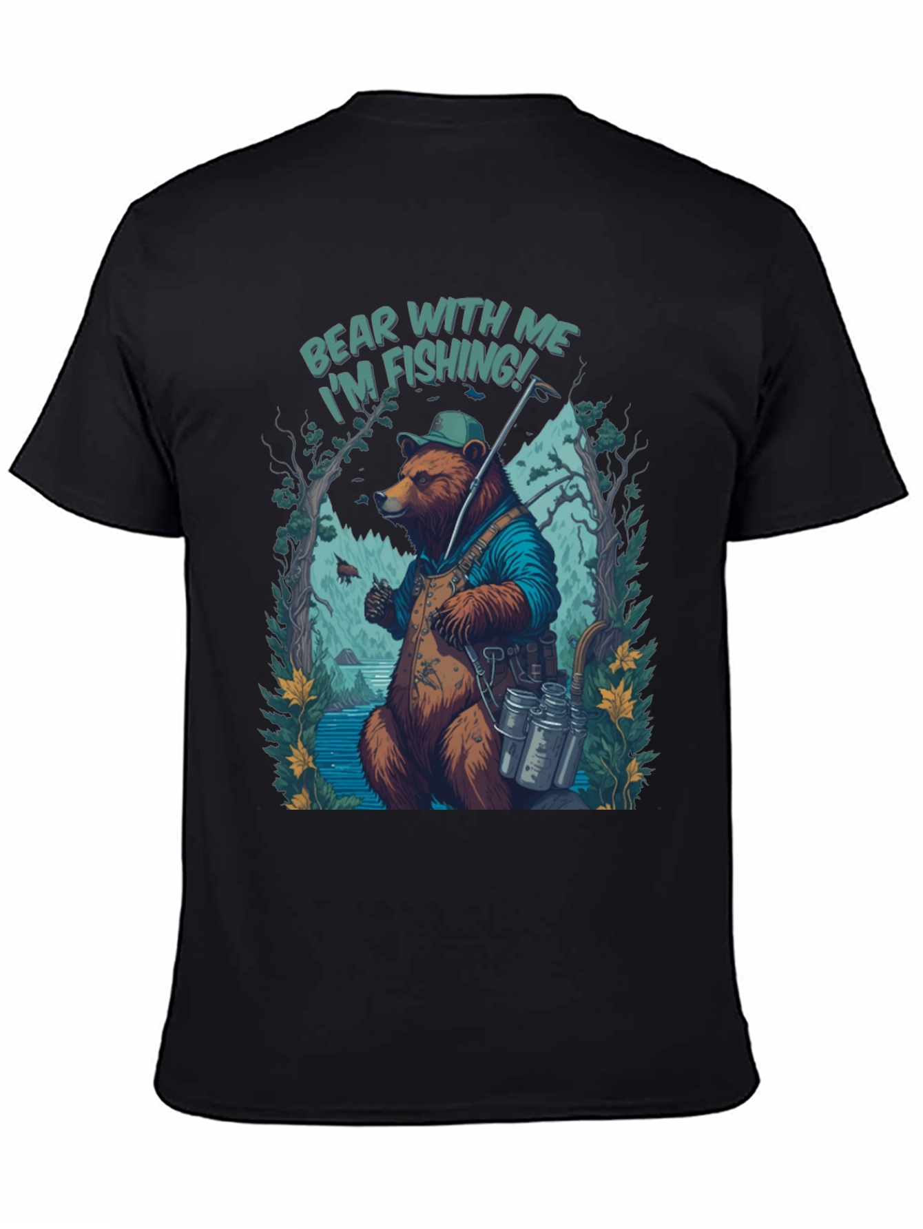Bear With Me Im Fishing T-Shirt