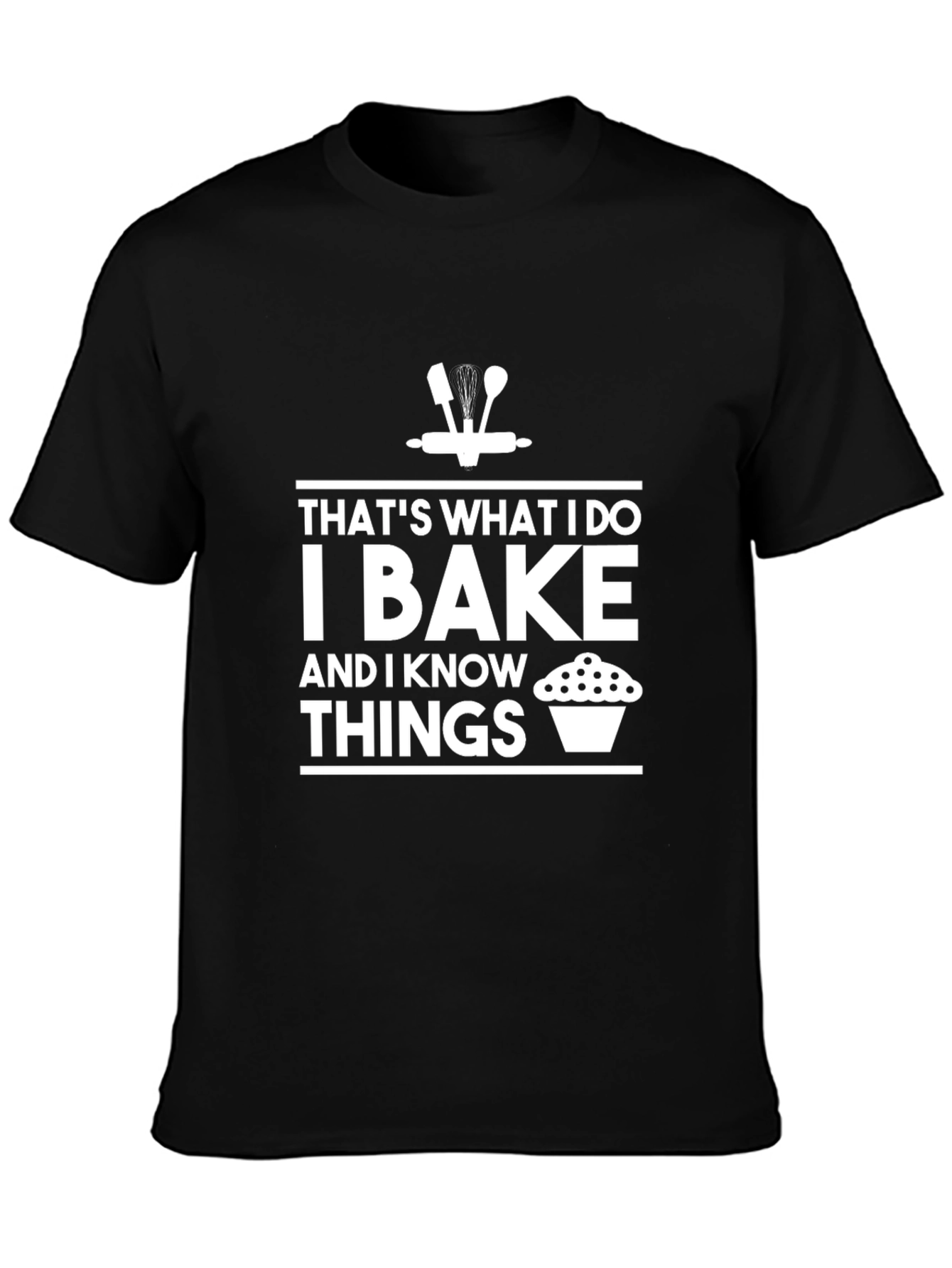 I Bake Things T-Shirt
