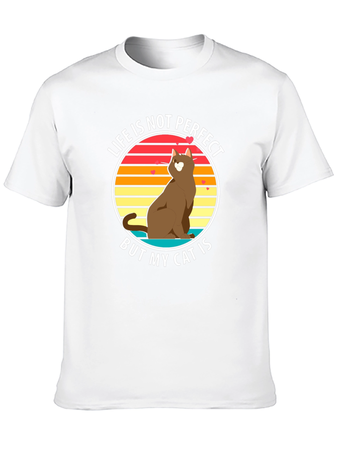 Life is Not Perfect But My Cat Is T-Shirt