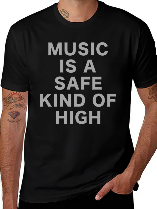 Music is a Safe Kind of High T-Shirt