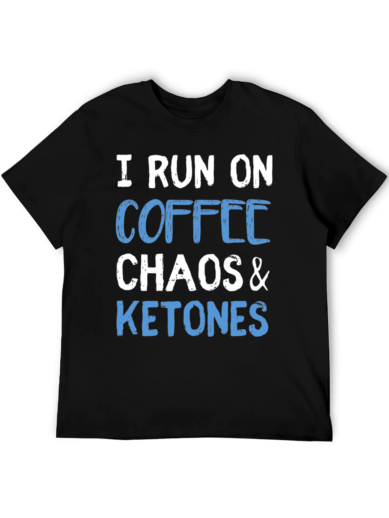 I Run On Coffee Chaos & Ketones T-Shirt
