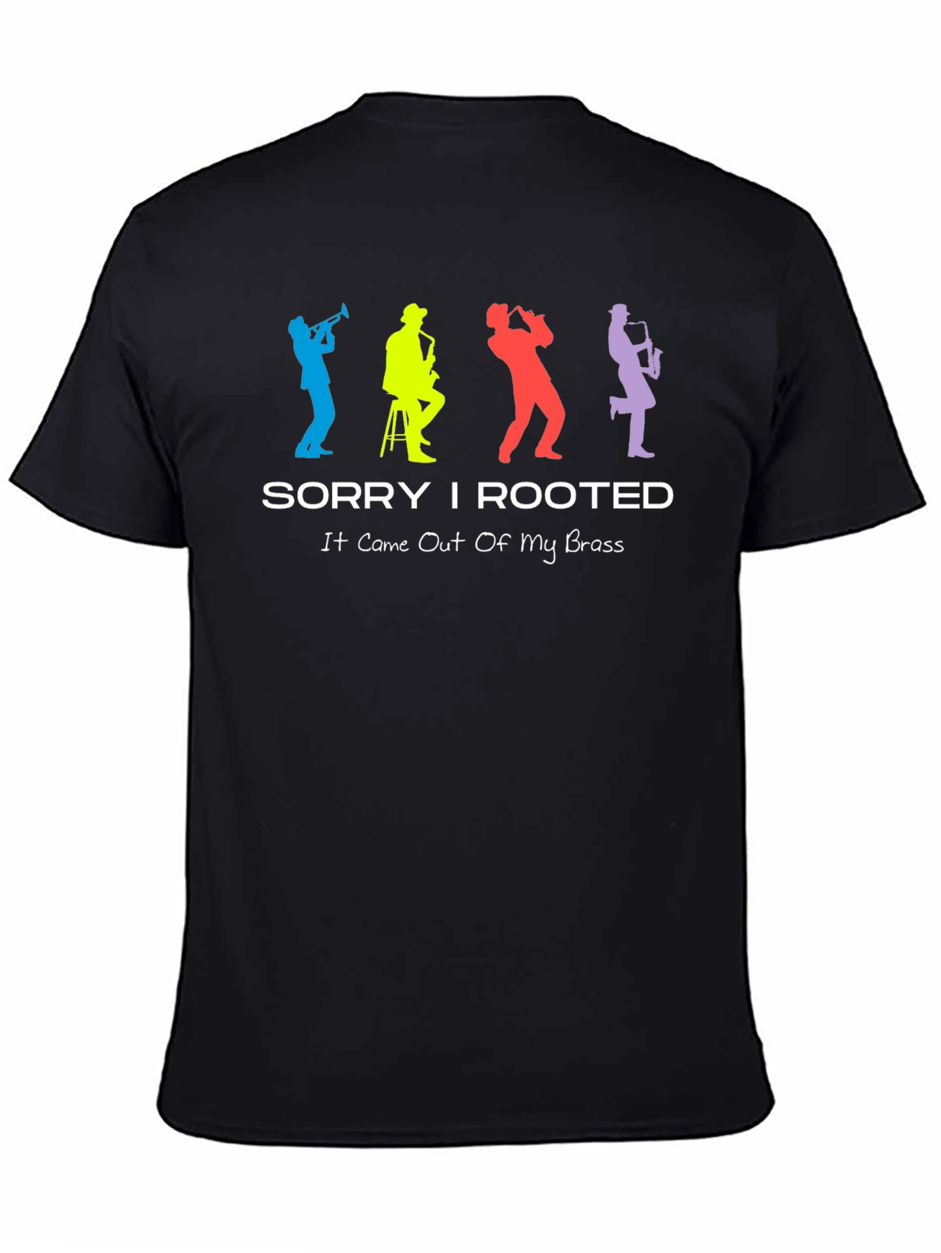 Sorry I Rooted Brass Band T-Shirt