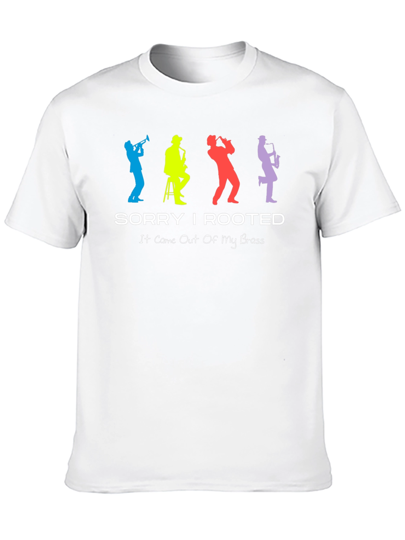 Sorry I Rooted Brass Band T-Shirt