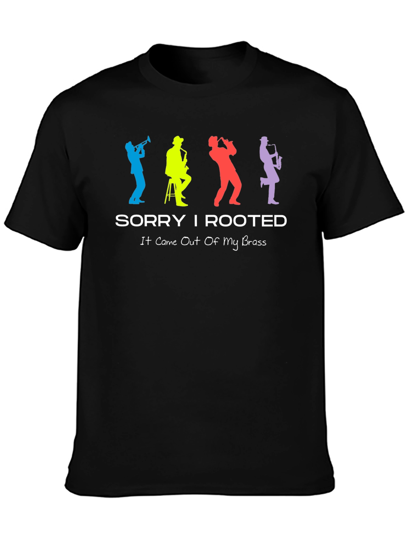Sorry I Rooted Brass Band T-Shirt