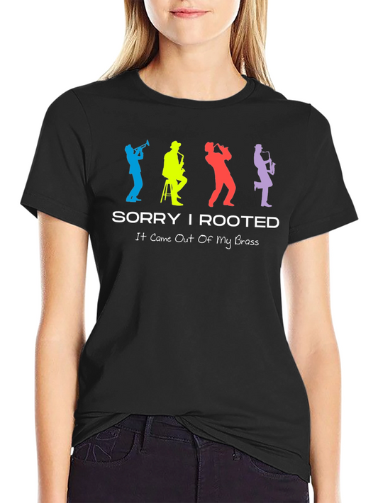 Sorry I Rooted Brass Band T-Shirt