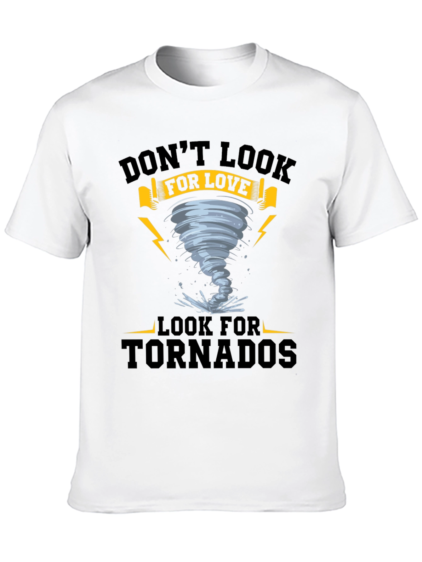 Dont Look For Love - Tornado T-Shirt