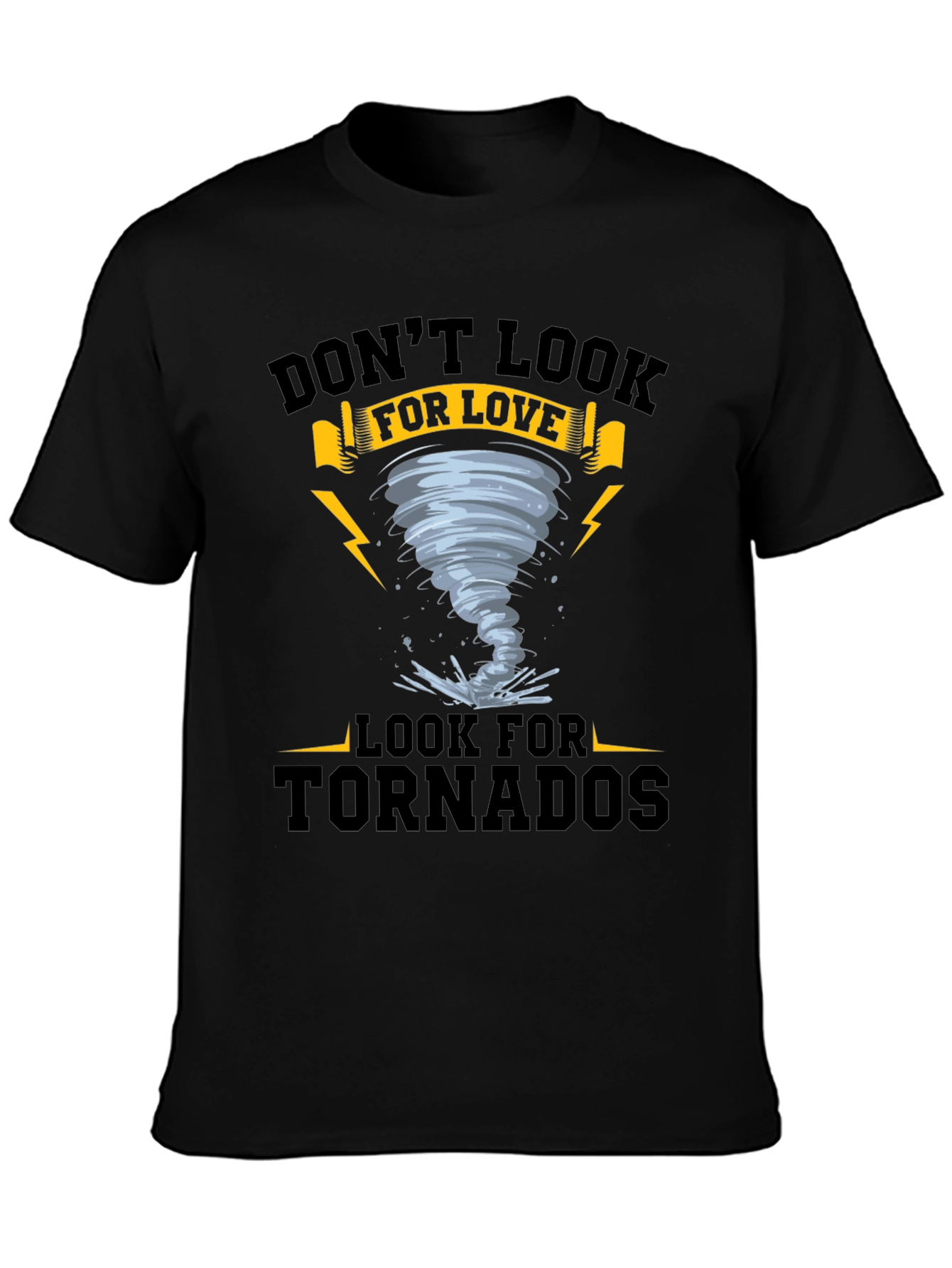 Dont Look For Love - Tornado T-Shirt