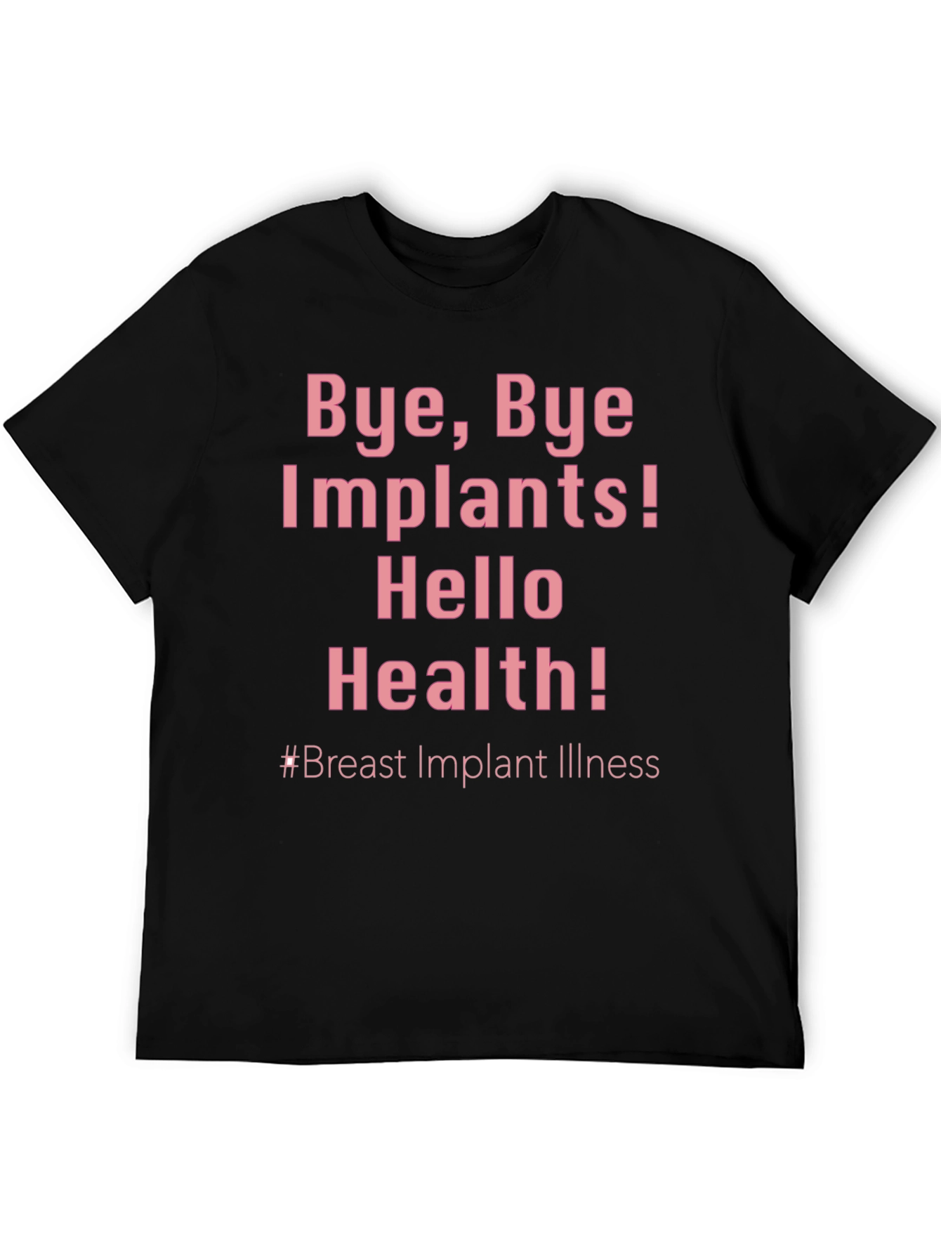 Bye Bye Implants! Hello Health! T-Shirt