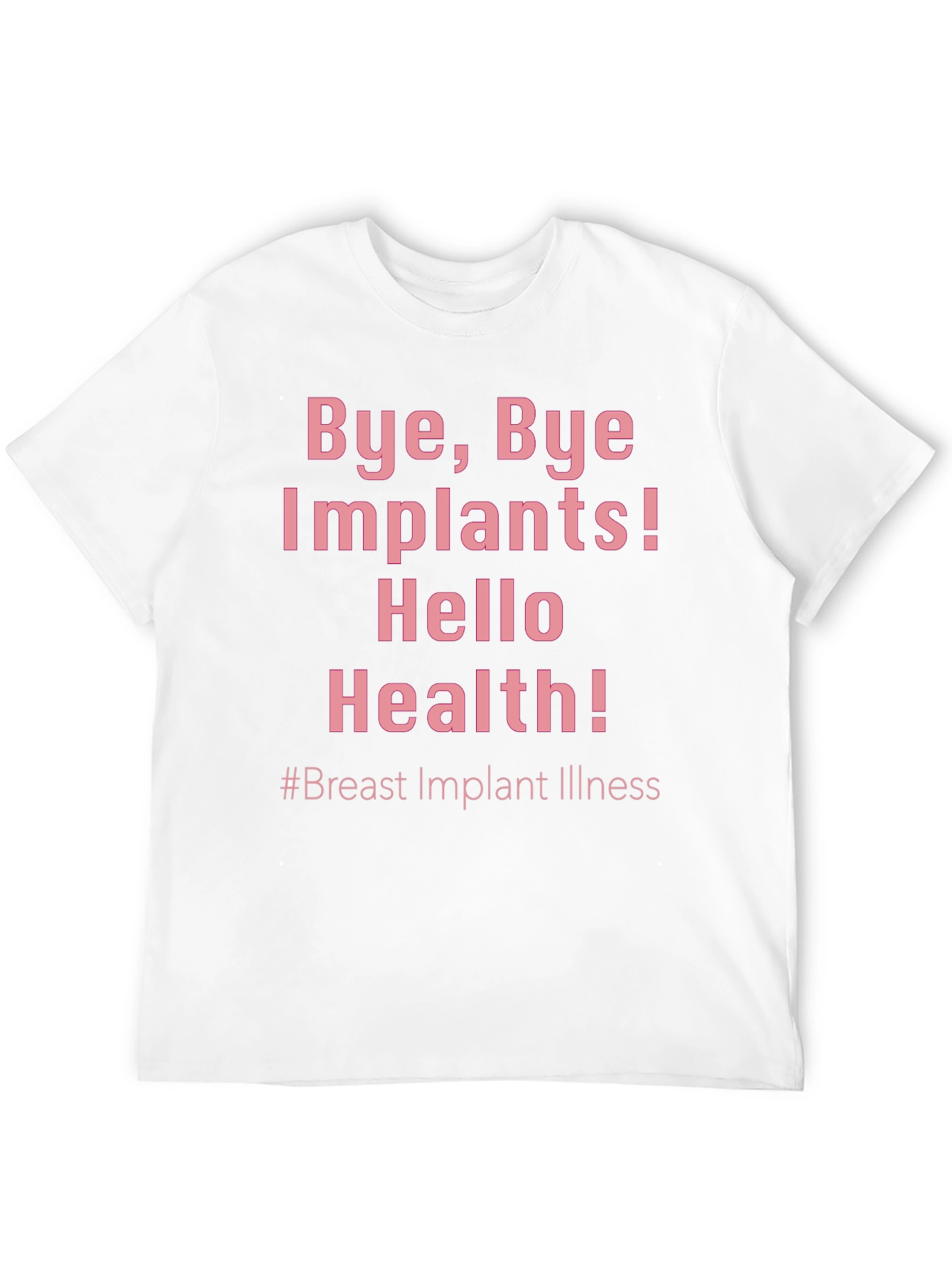 Bye Bye Implants! Hello Health! T-Shirt