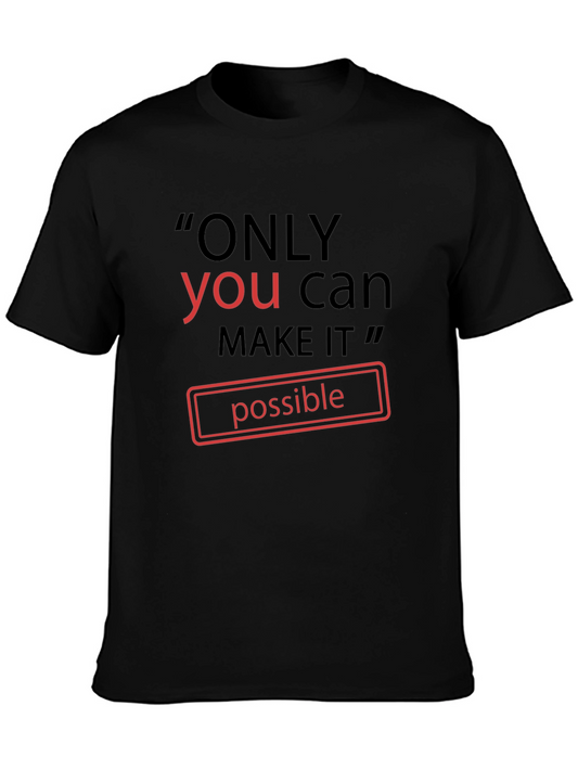 Inspirational Graphic Tee - Only You Can Make It Shirt