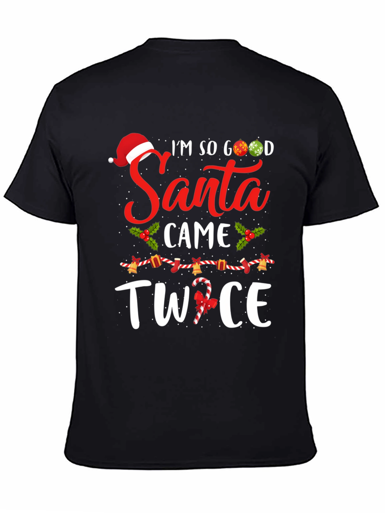 Im So Good Santa Came Twice Christmas Graphic T-Shirt