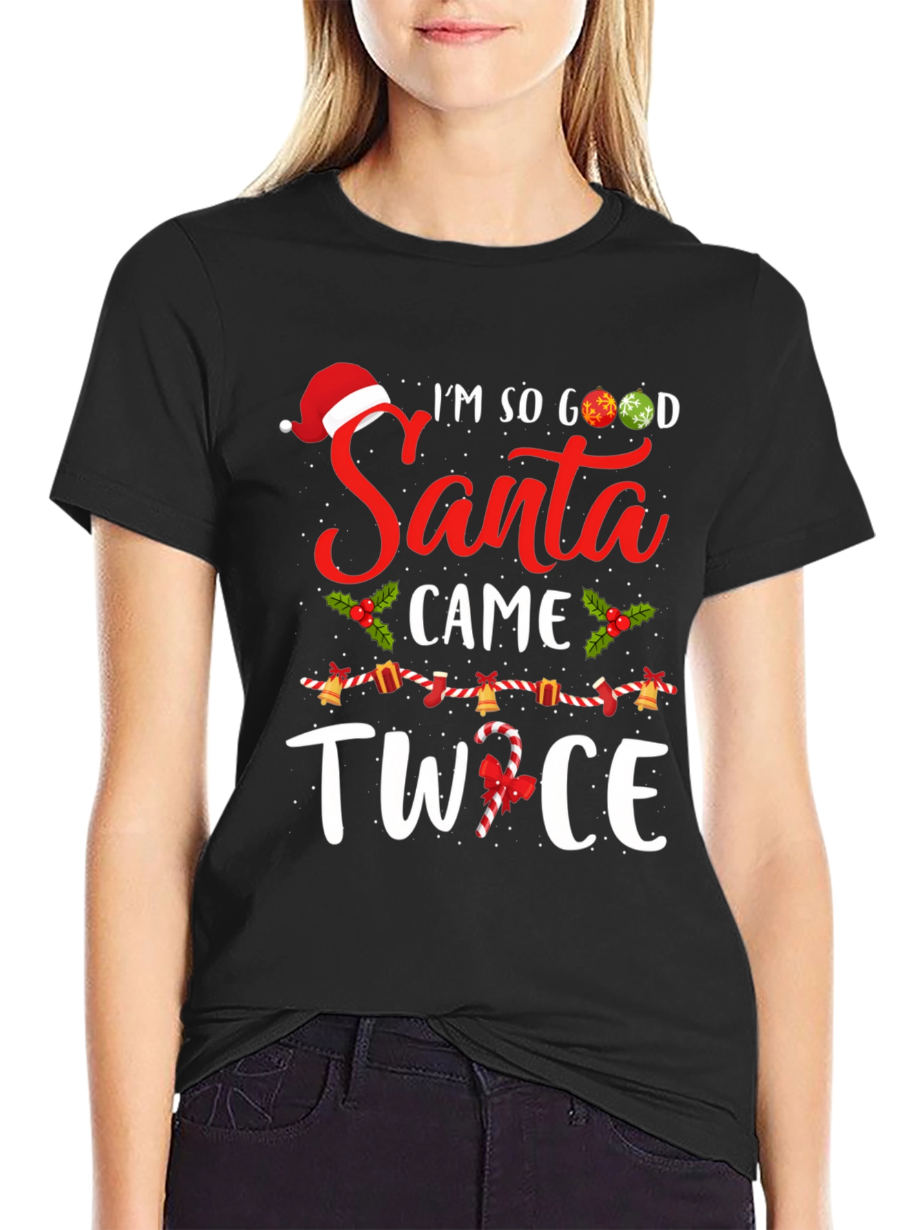 Im So Good Santa Came Twice Christmas Graphic T-Shirt