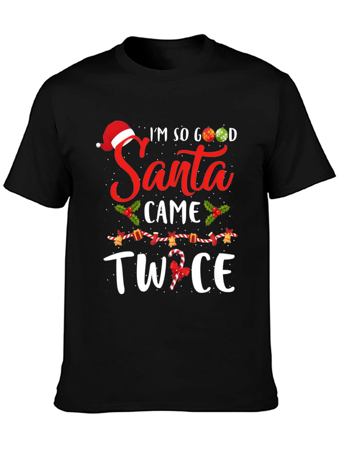 Im So Good Santa Came Twice Christmas Graphic T-Shirt