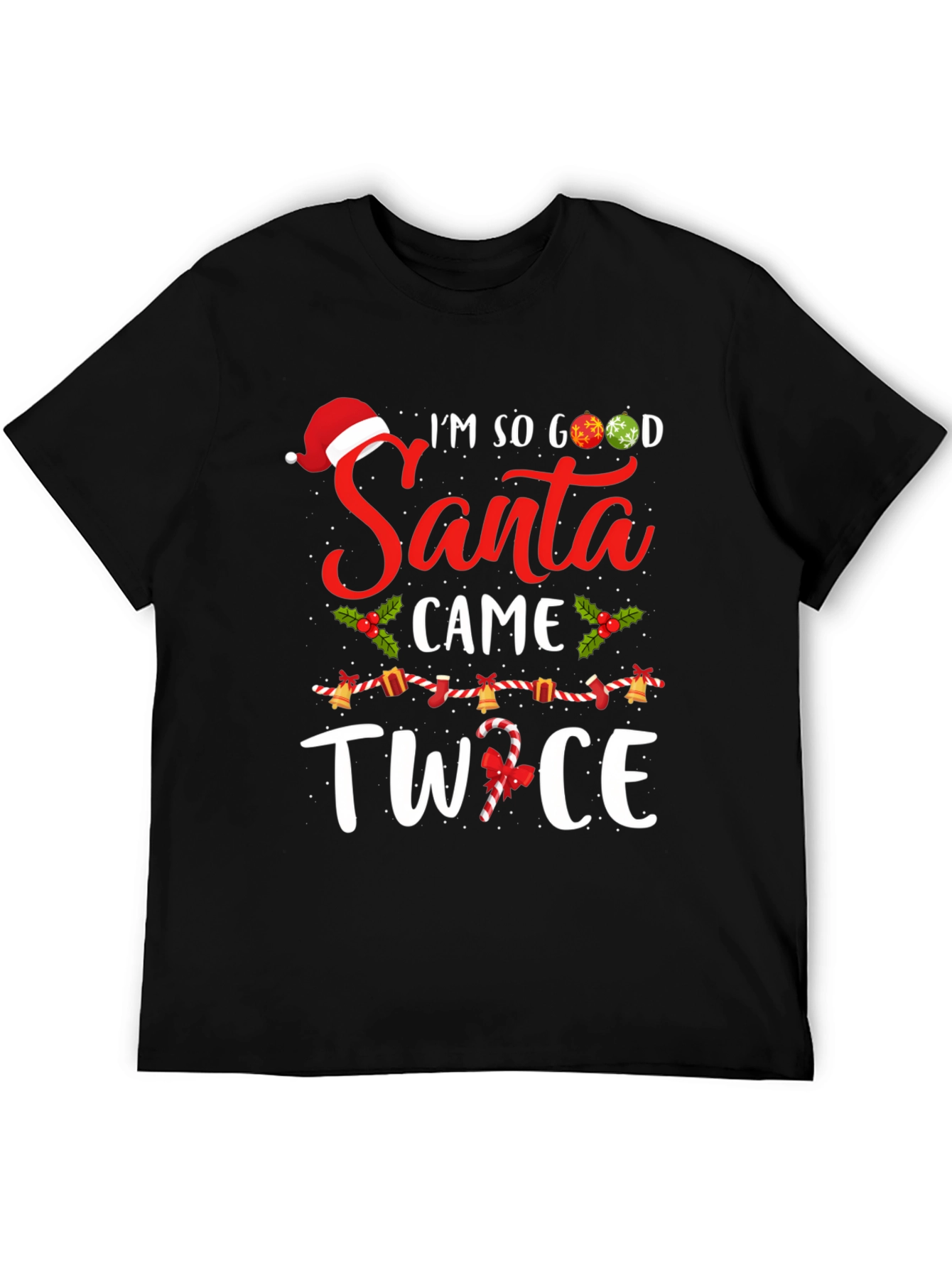Im So Good Santa Came Twice Christmas Graphic T-Shirt