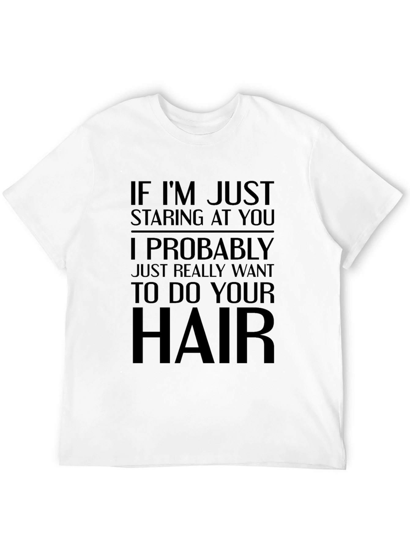 If Im Just Staring T-Shirt