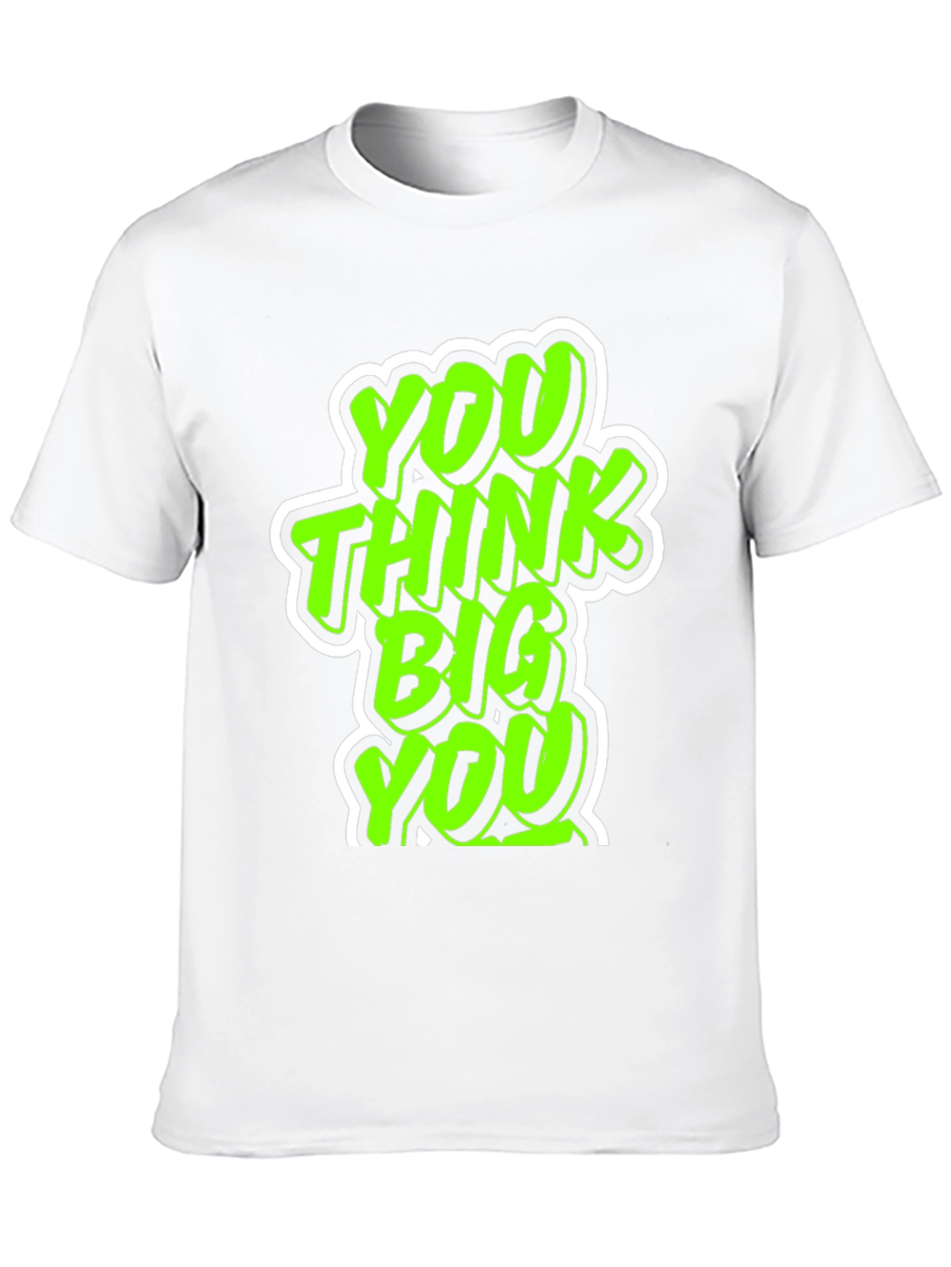 You Think Big Graphic Tee